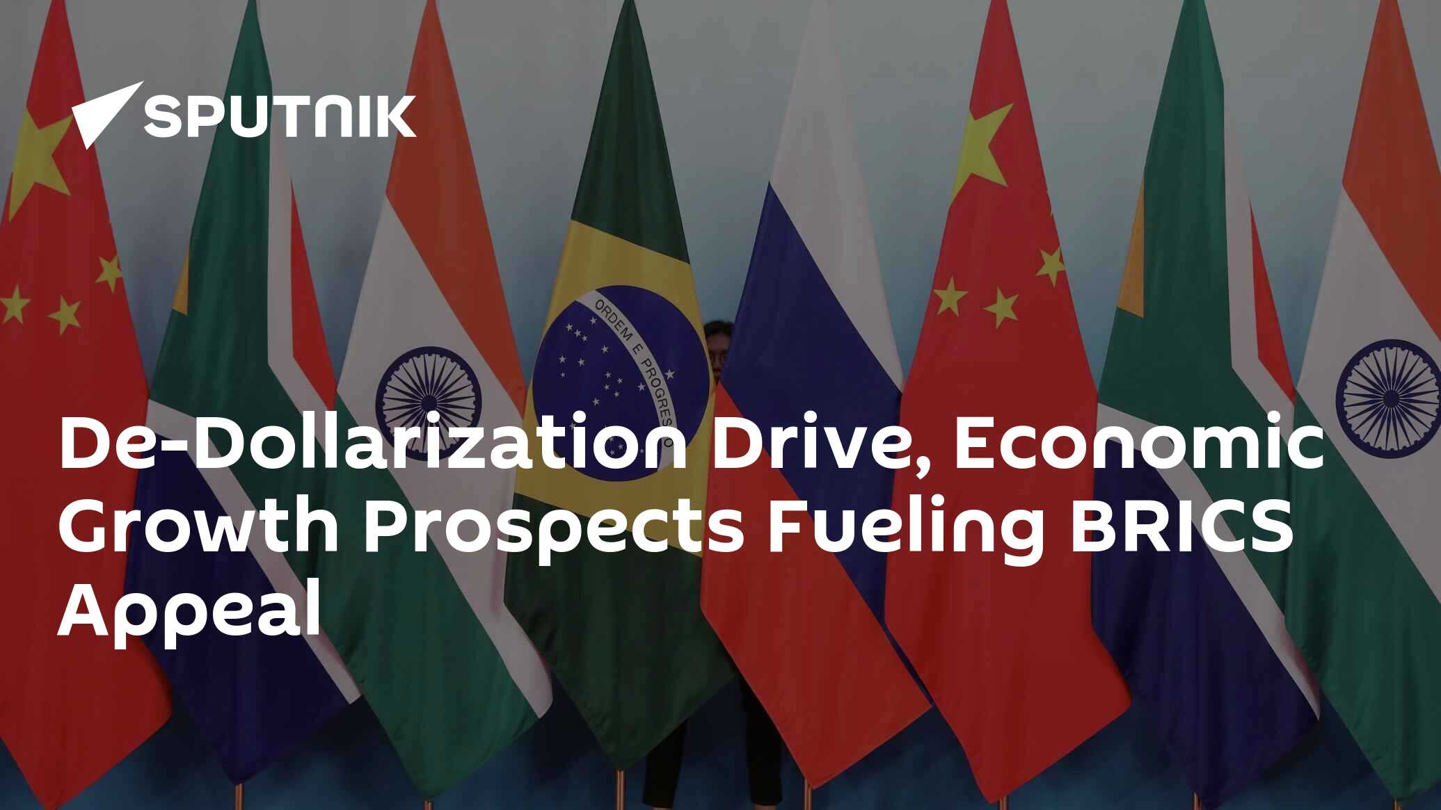 De-Dollarization Drive, Economic Growth Prospects Fueling BRICS Appeal