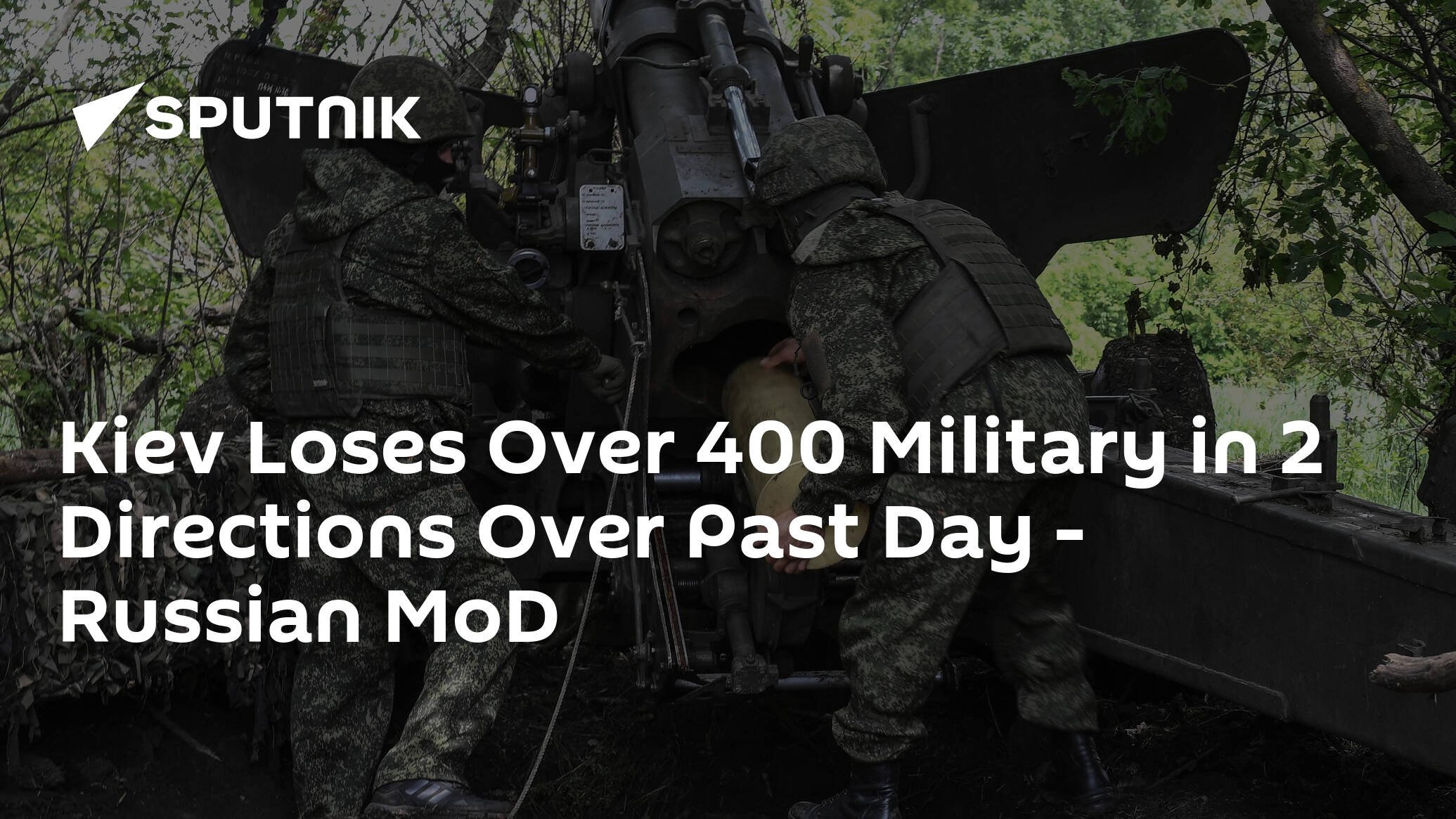 Kiev Loses Over 400 Military in 2 Directions Over Past Day – Russian MoD