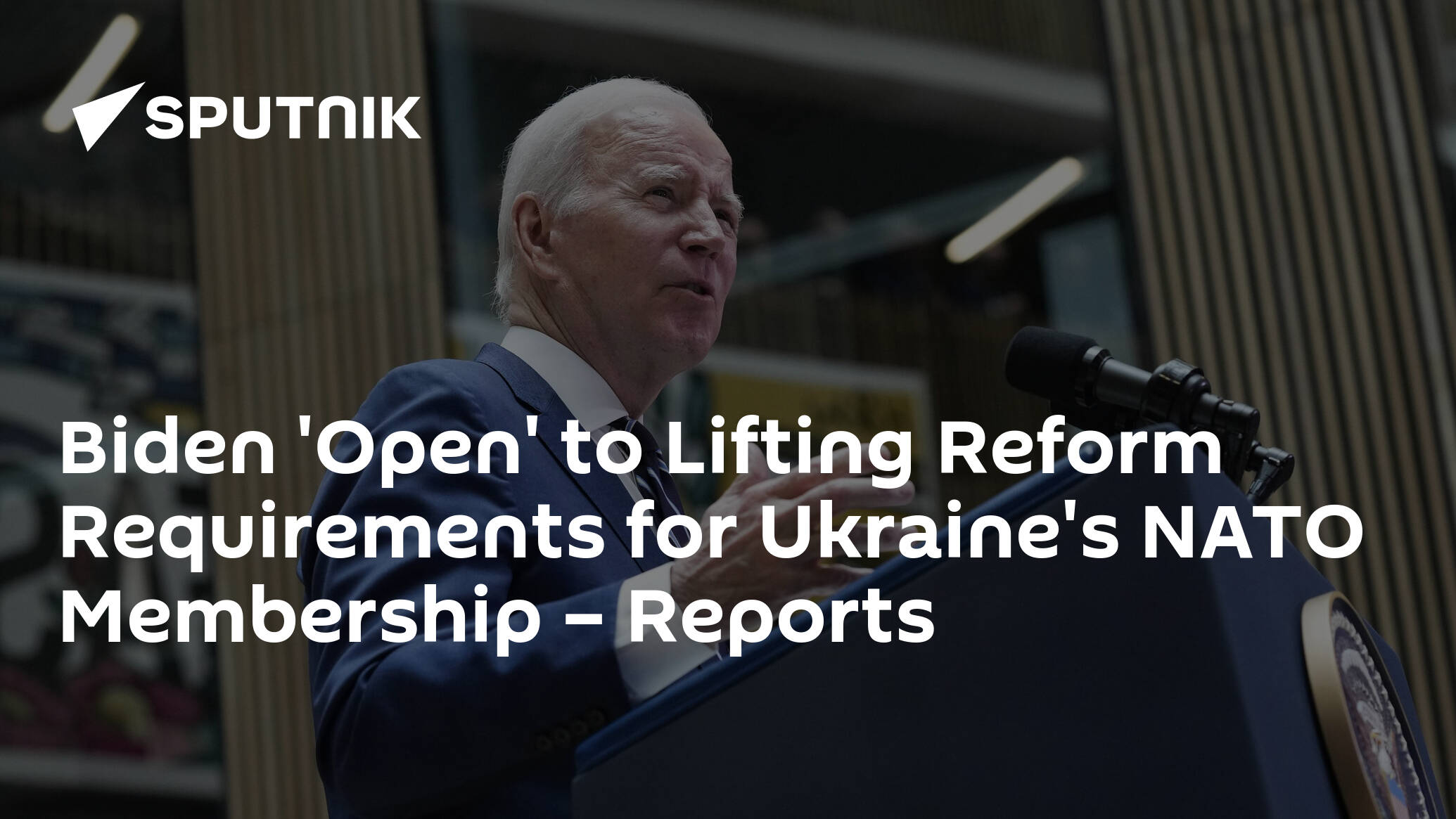 Biden 'Open' to Lifting Reform Requirements for Ukraine's NATO Membership – Reports