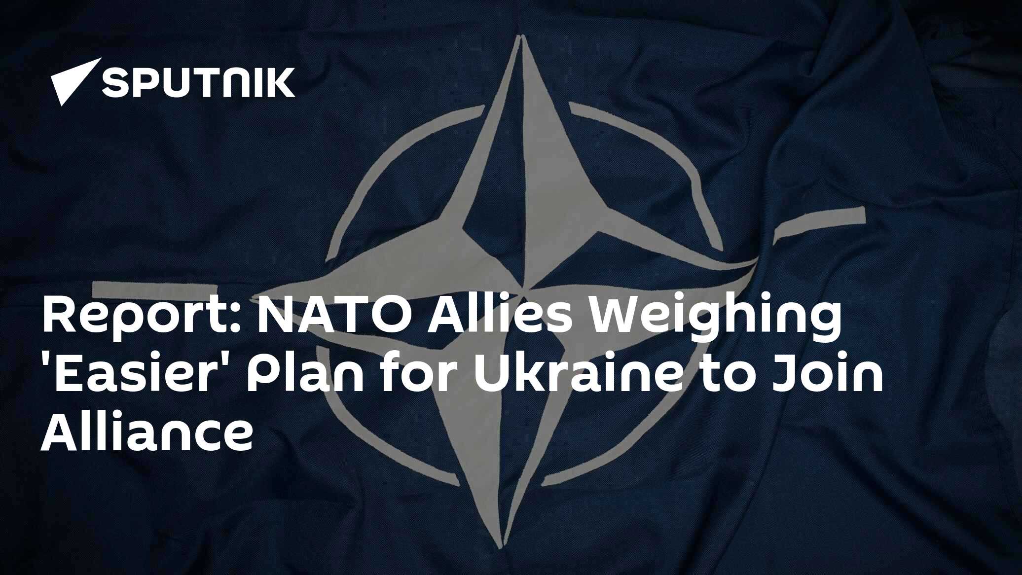 Report: NATO Allies Weighing 'Easier' Plan for Ukraine to Join Alliance