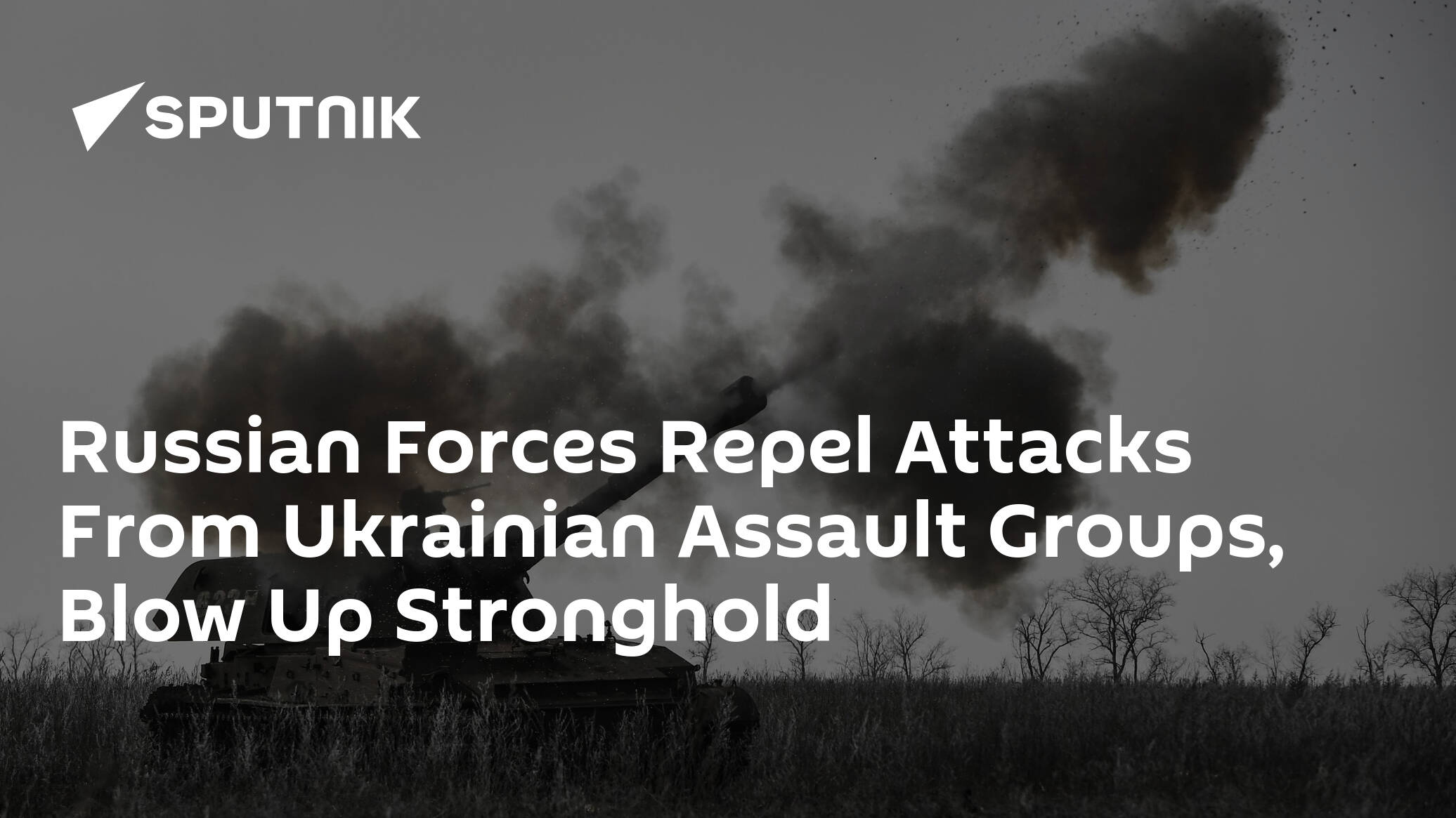 Russian Forces Repel Attacks From Ukrainian Assault Groups, Blow Up Stronghold
