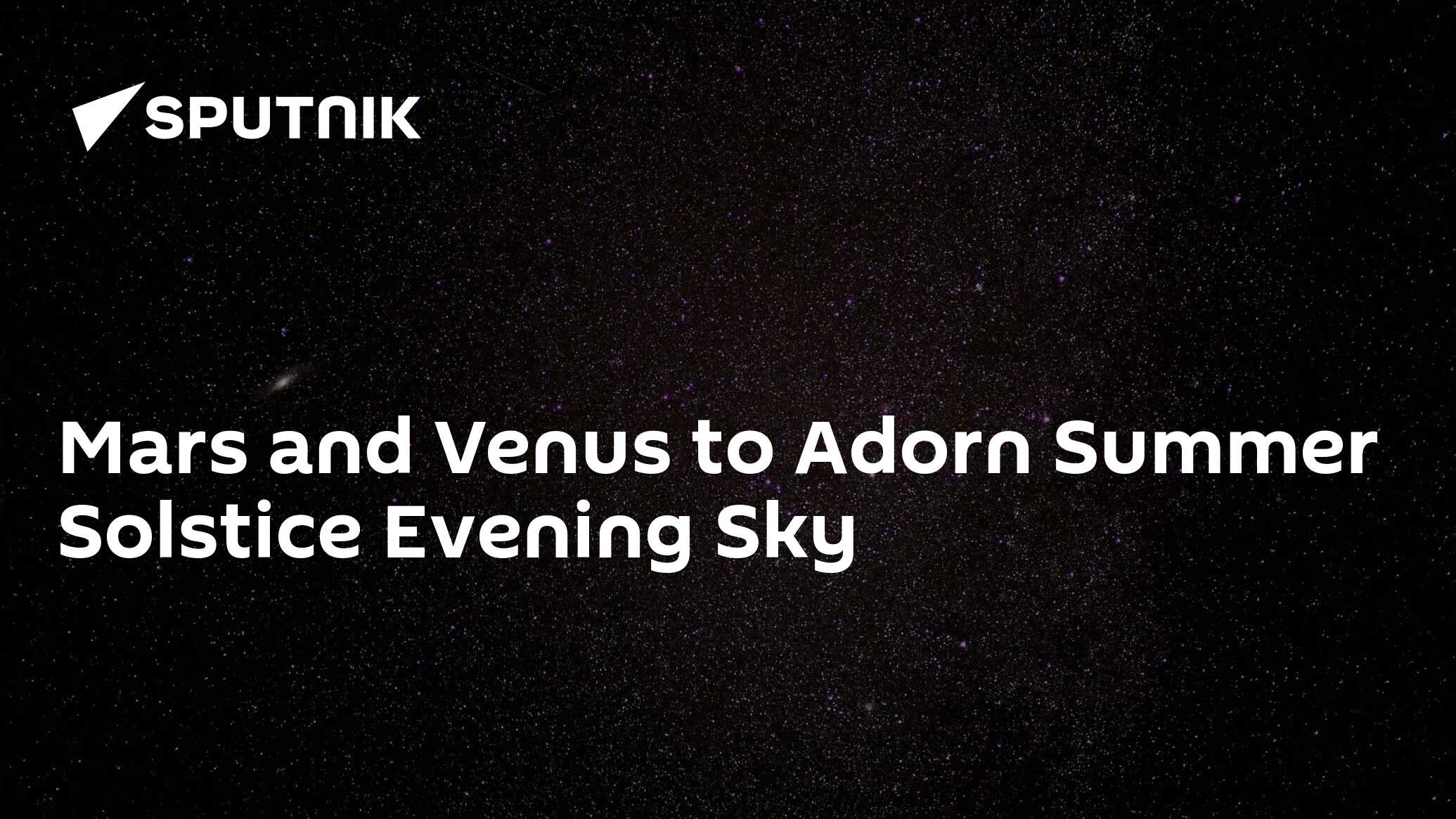 Mars And Venus To Adorn Evening Sky On Summer Solstice