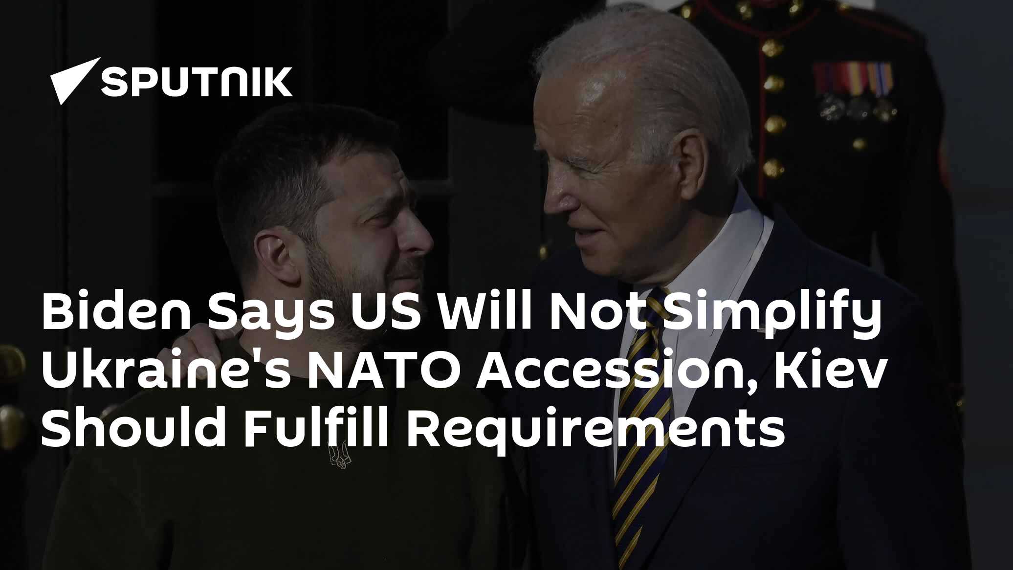 Biden Says US Will Not Simplify Ukraine's NATO Accession, Kiev Should Fulfill Requirements