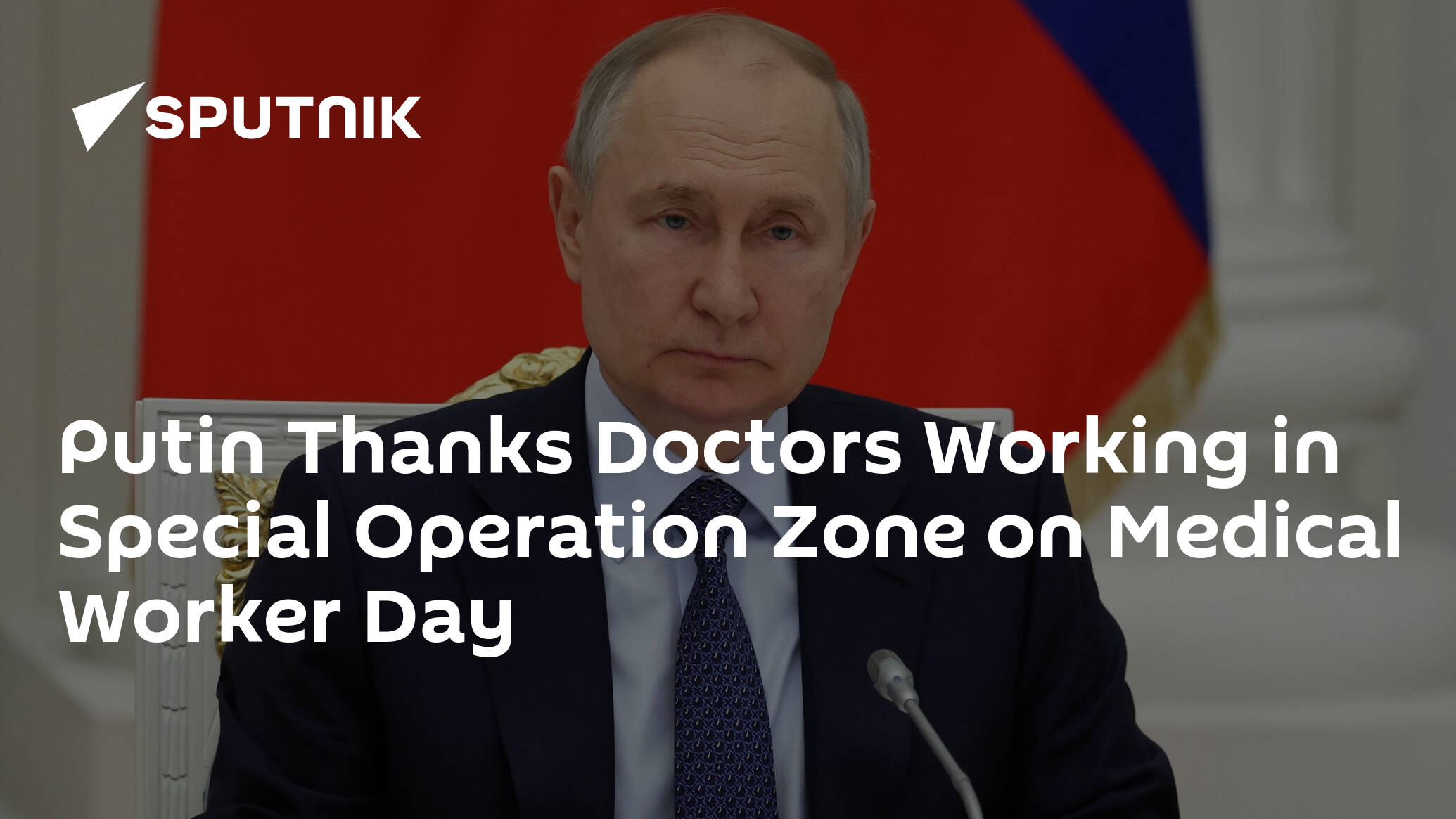 Putin Thanks Doctors Working in Special Operation Zone on Medical Worker Day