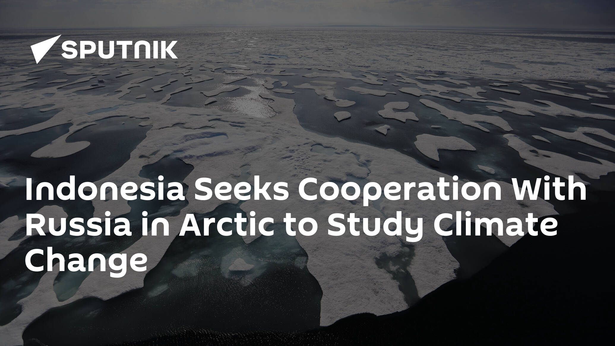 Indonesia Seeks Cooperation With Russia in Arctic to Study Climate Change