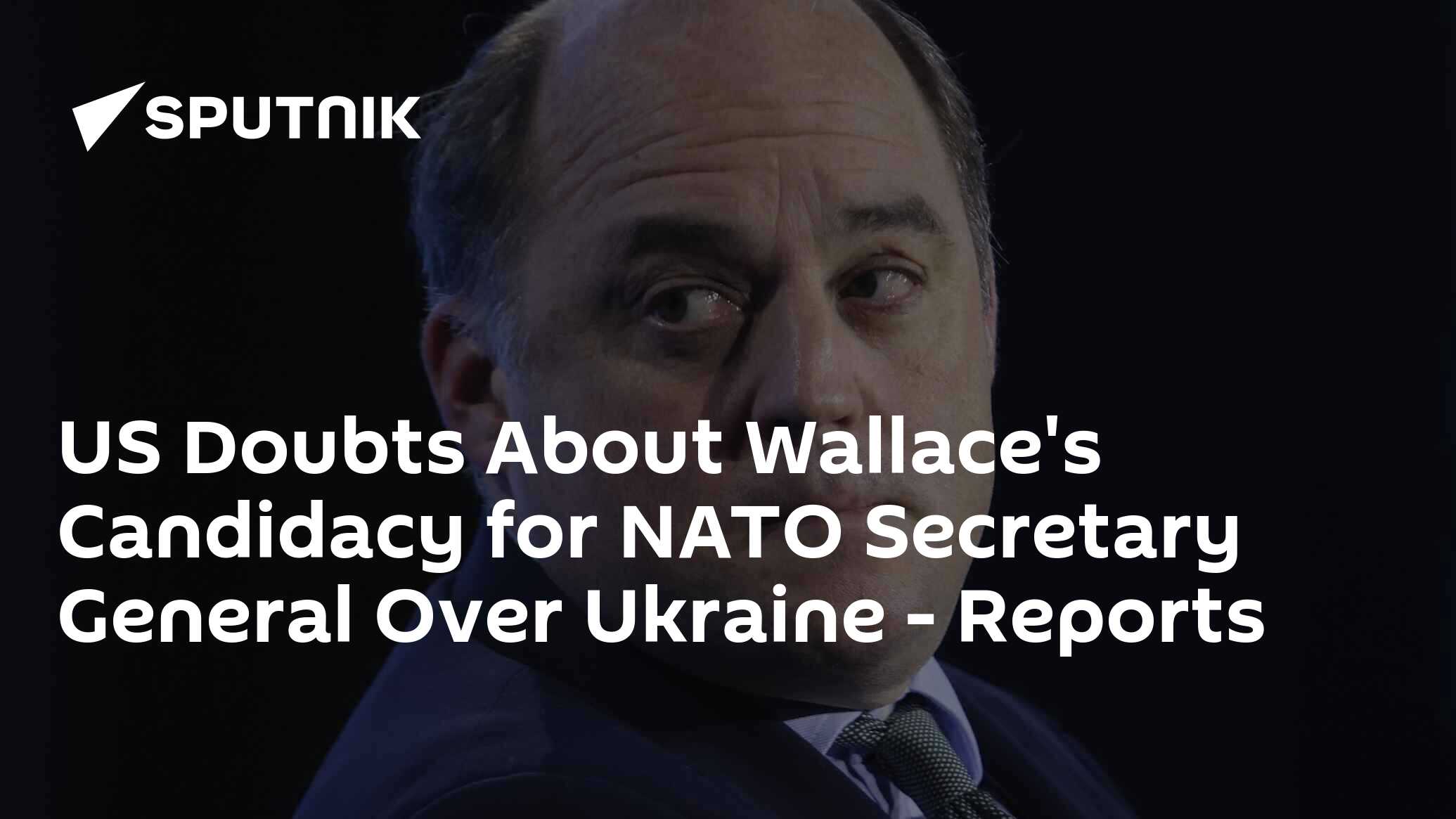US Doubts About Wallace's Candidacy for NATO Secretary General Over Ukraine – Reports