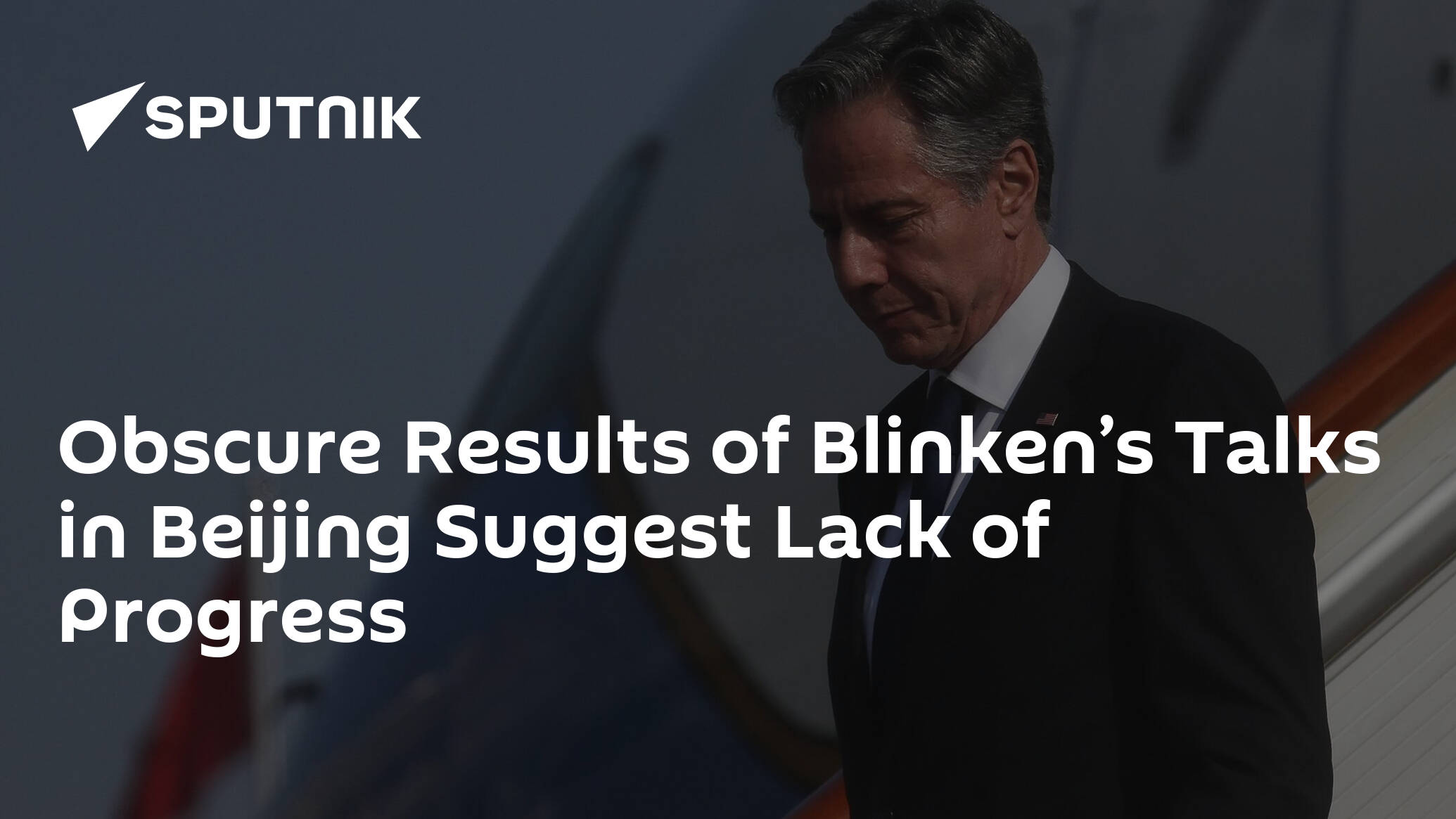 Obscure Results of Blinken’s Talks in Beijing Suggest Lack of Progress – Reports