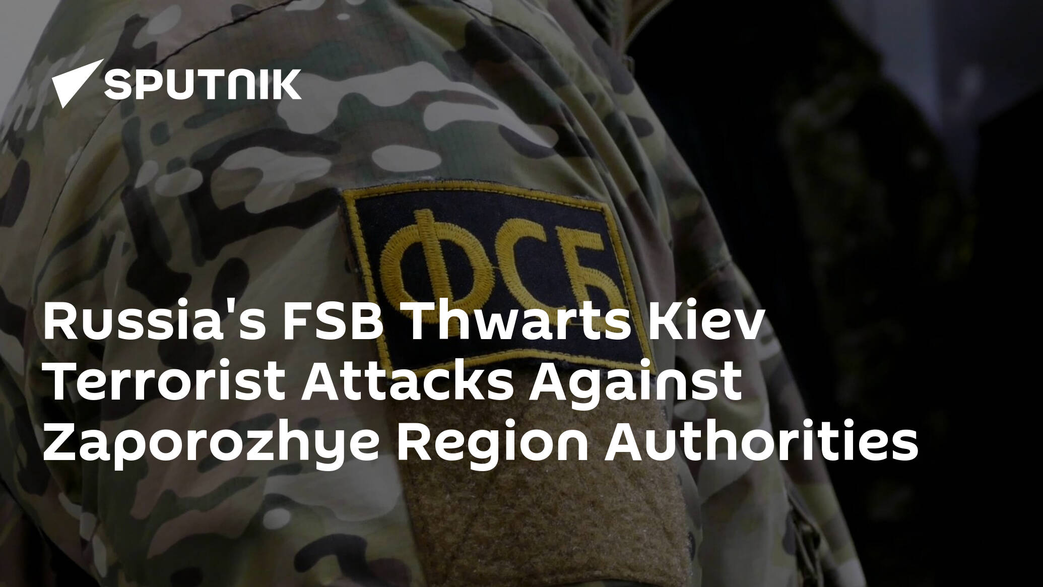 Russia's FSB Thwarts Kiev Terrorist Attacks Against Zaporozhye Region Authorities