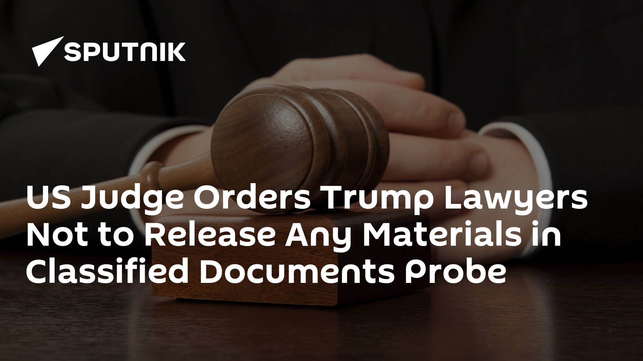 US Judge Orders Trump Lawyers Not to Release Any Materials in Classified Documents Probe