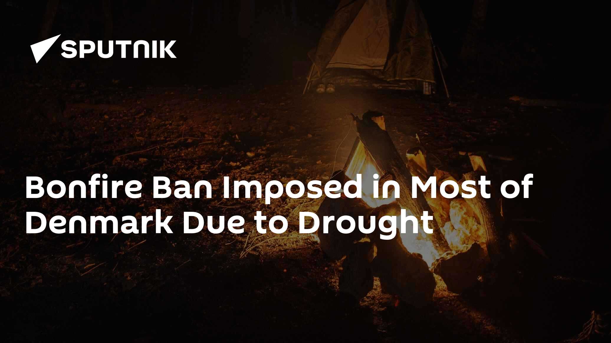 Bonfire Ban Imposed in Most of Denmark Due to Drought Bonfire Ban Imposed in Most of Denmark Due to Drought