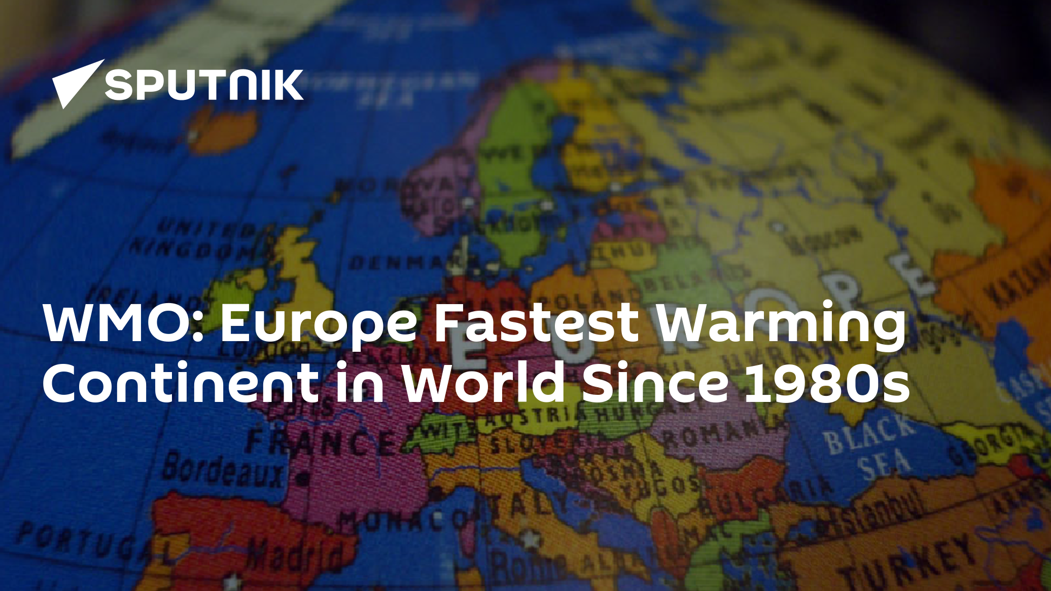 WMO: Europe Fastest Warming Continent in World Since 1980s