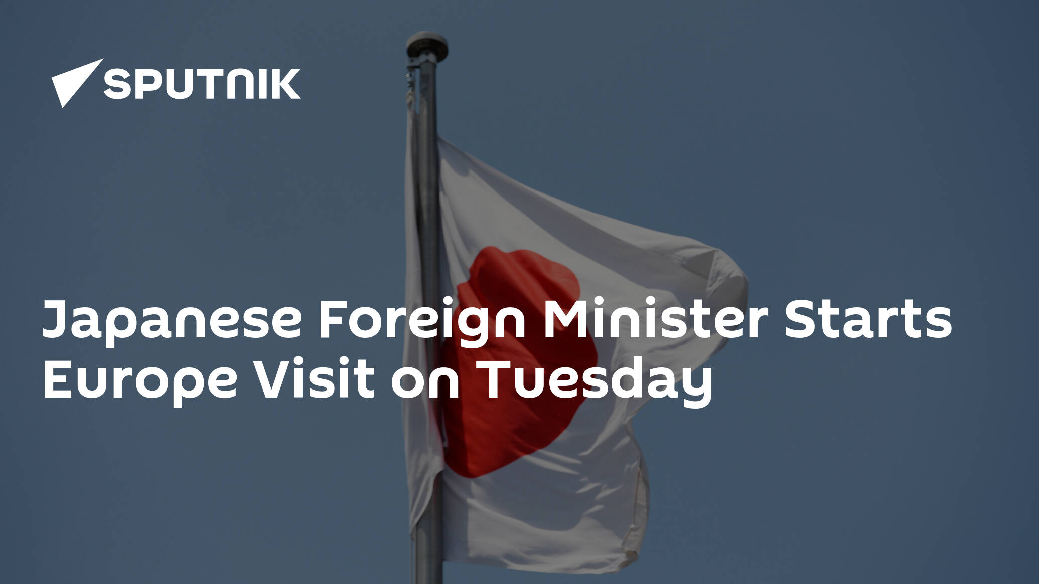 Japanese Foreign Minister Starts Europe Visit on Tuesday