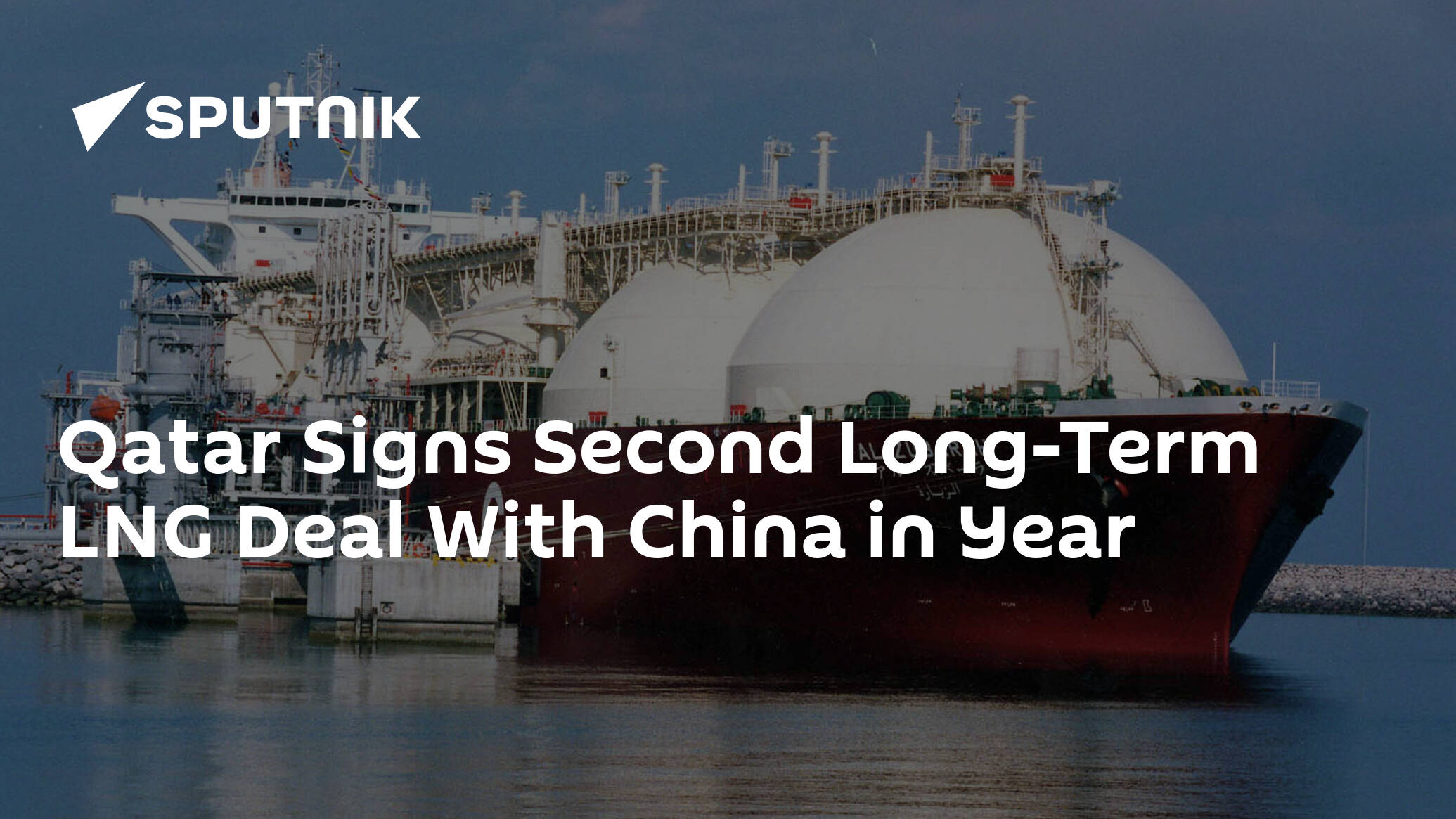 Qatar Signs Second Long-Term LNG Deal With China in Year