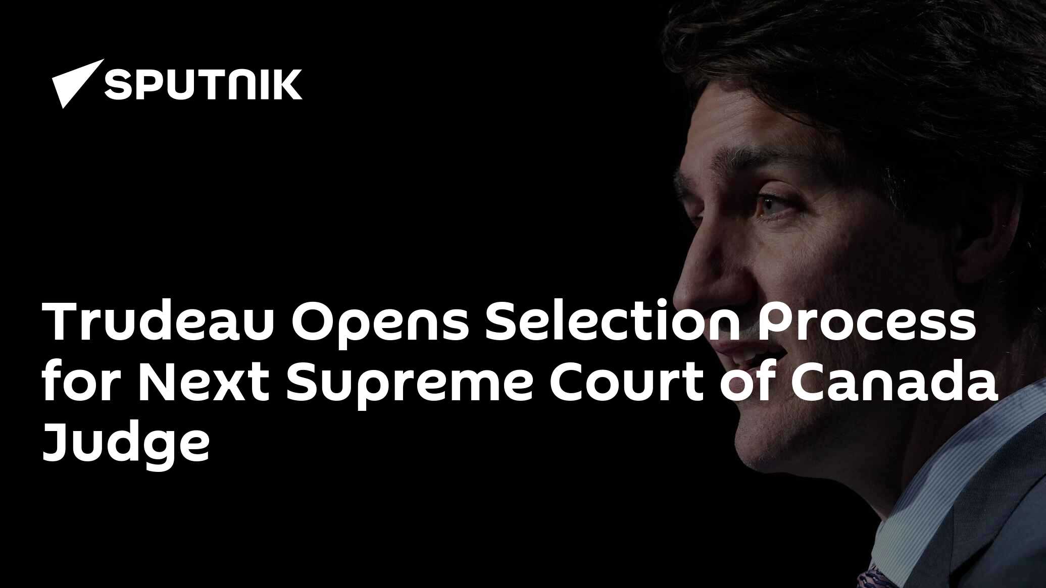Trudeau Opens Selection Process for Next Supreme Court of Canada Judge