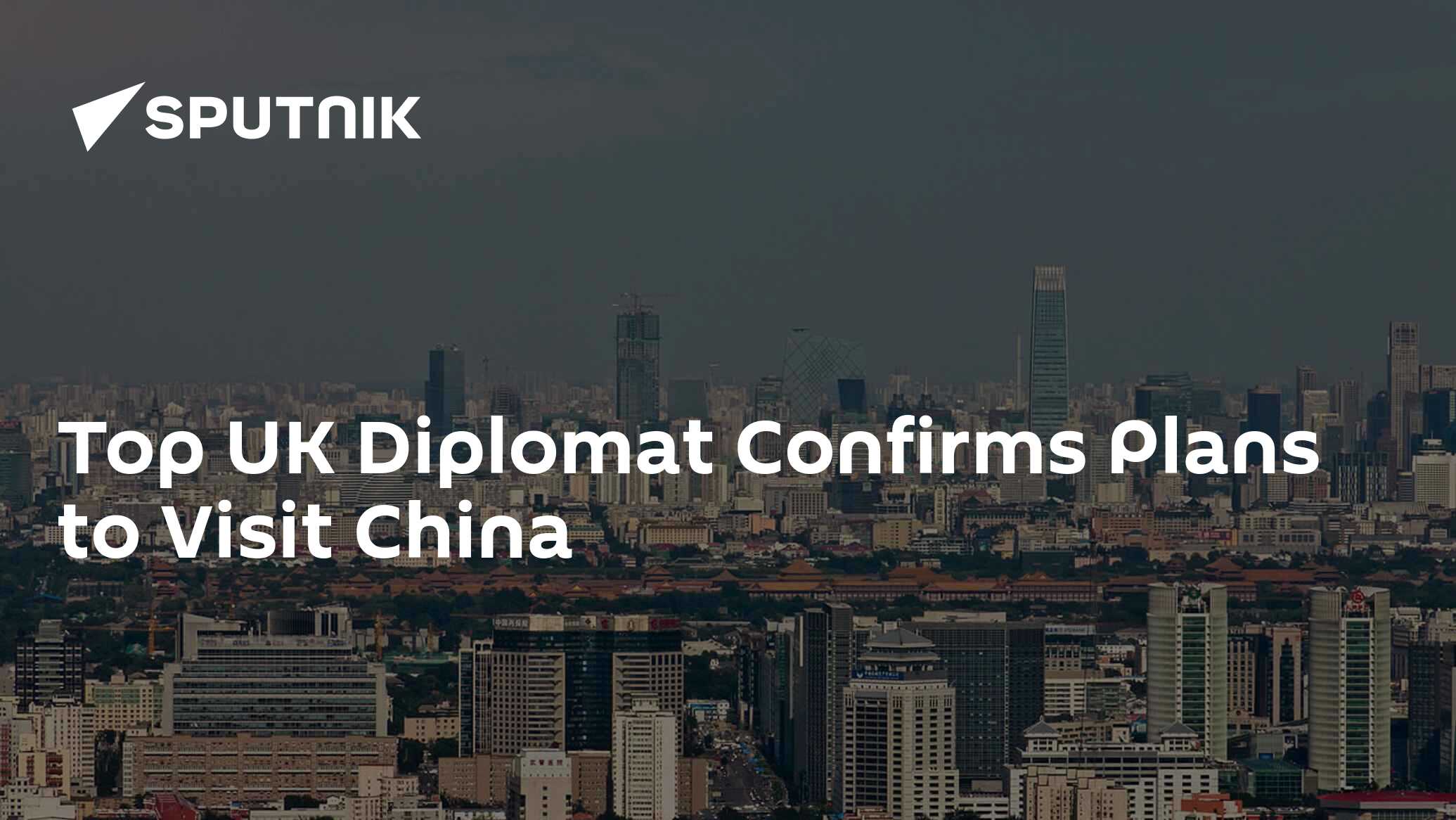 Top UK Diplomat Confirms Plans to Visit China