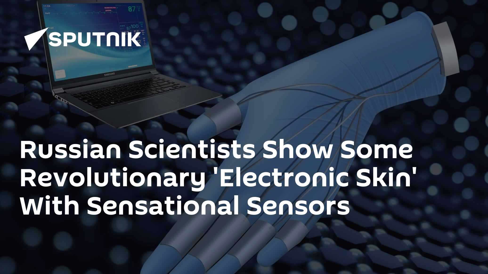 Russian Scientists Show Some Revolutionary 'Electronic Skin' With Sensational Sensors - Vimarsana News