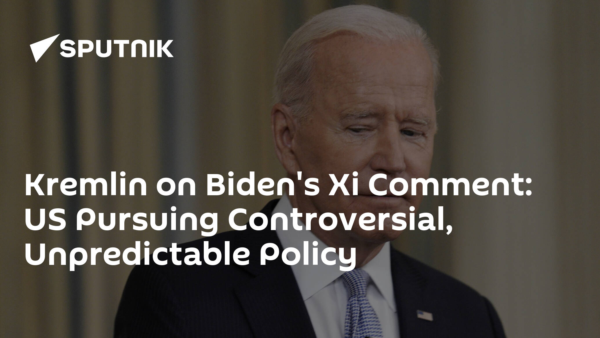 Kremlin on Biden's Xi Comment: US Pursuing Controversial, Unpredictable Policy