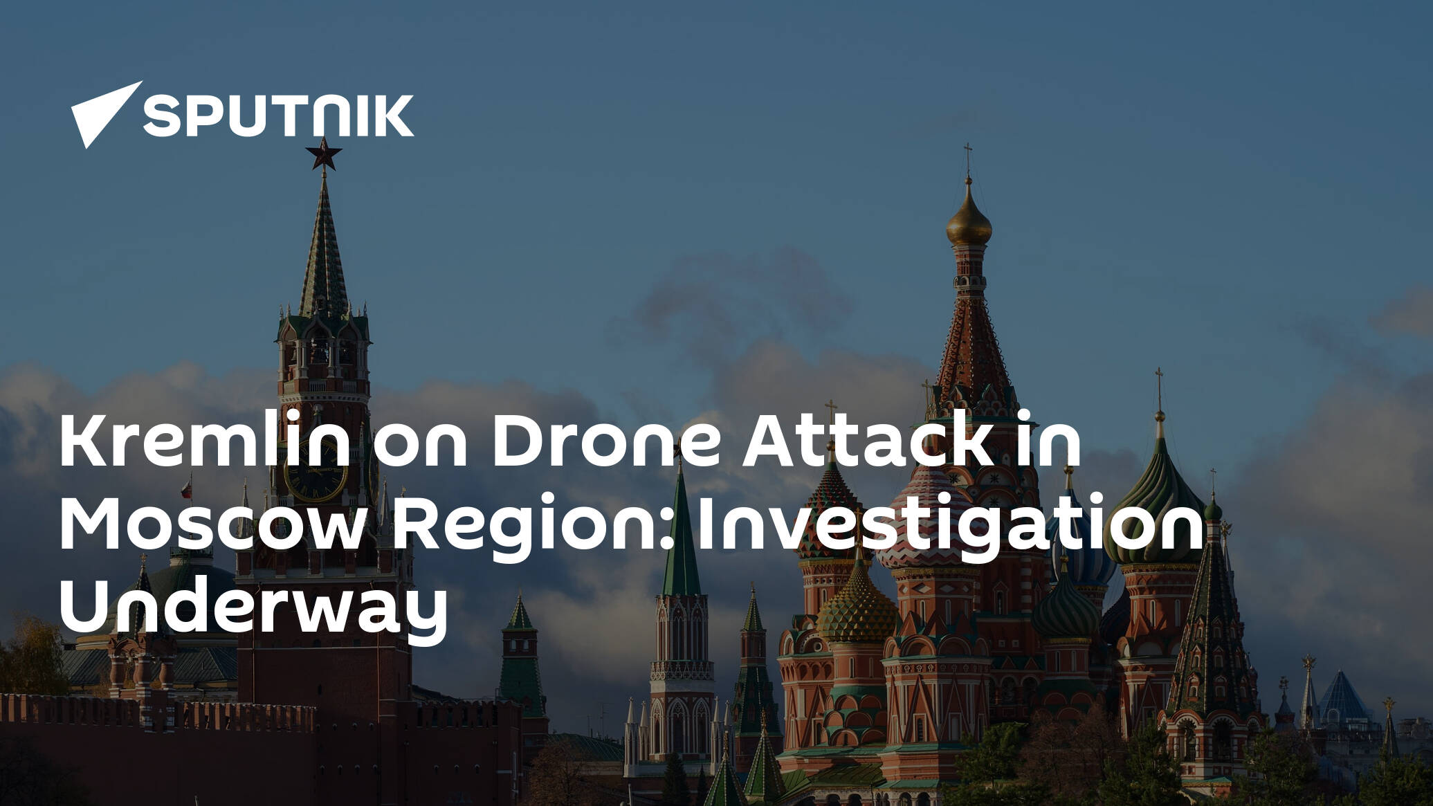 Kremlin on Drone Attack in Moscow Region: Investigation Underway