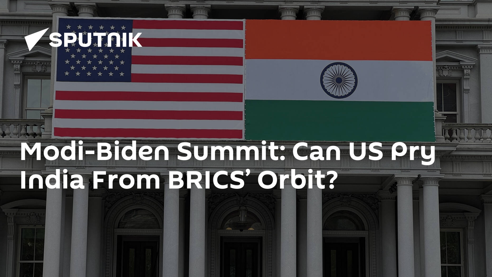 Modi-Biden Summit: Can US Pry India From BRICS’ Orbit?
