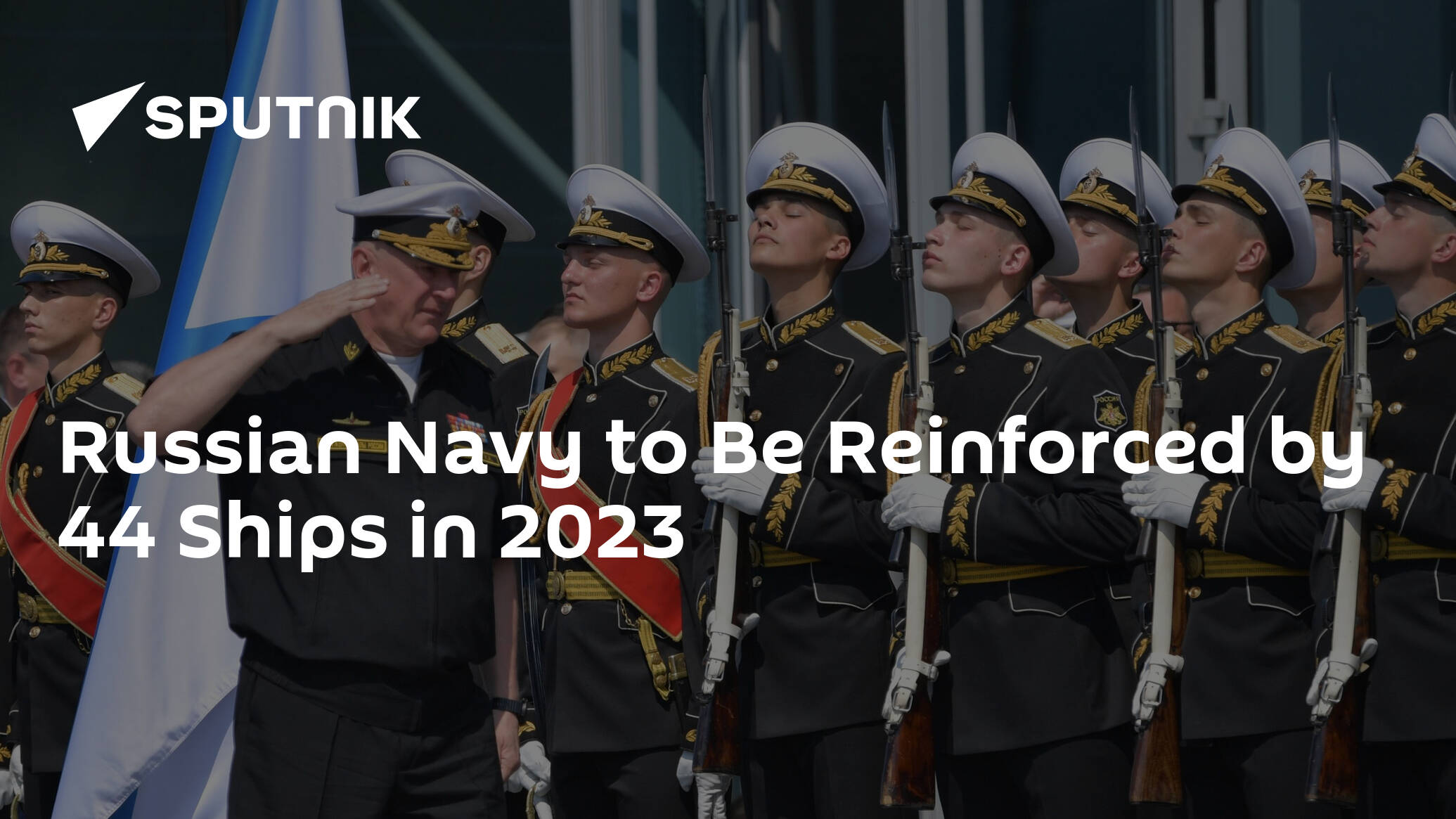 Russian Navy to Be Reinforced by 44 Ships in 2023