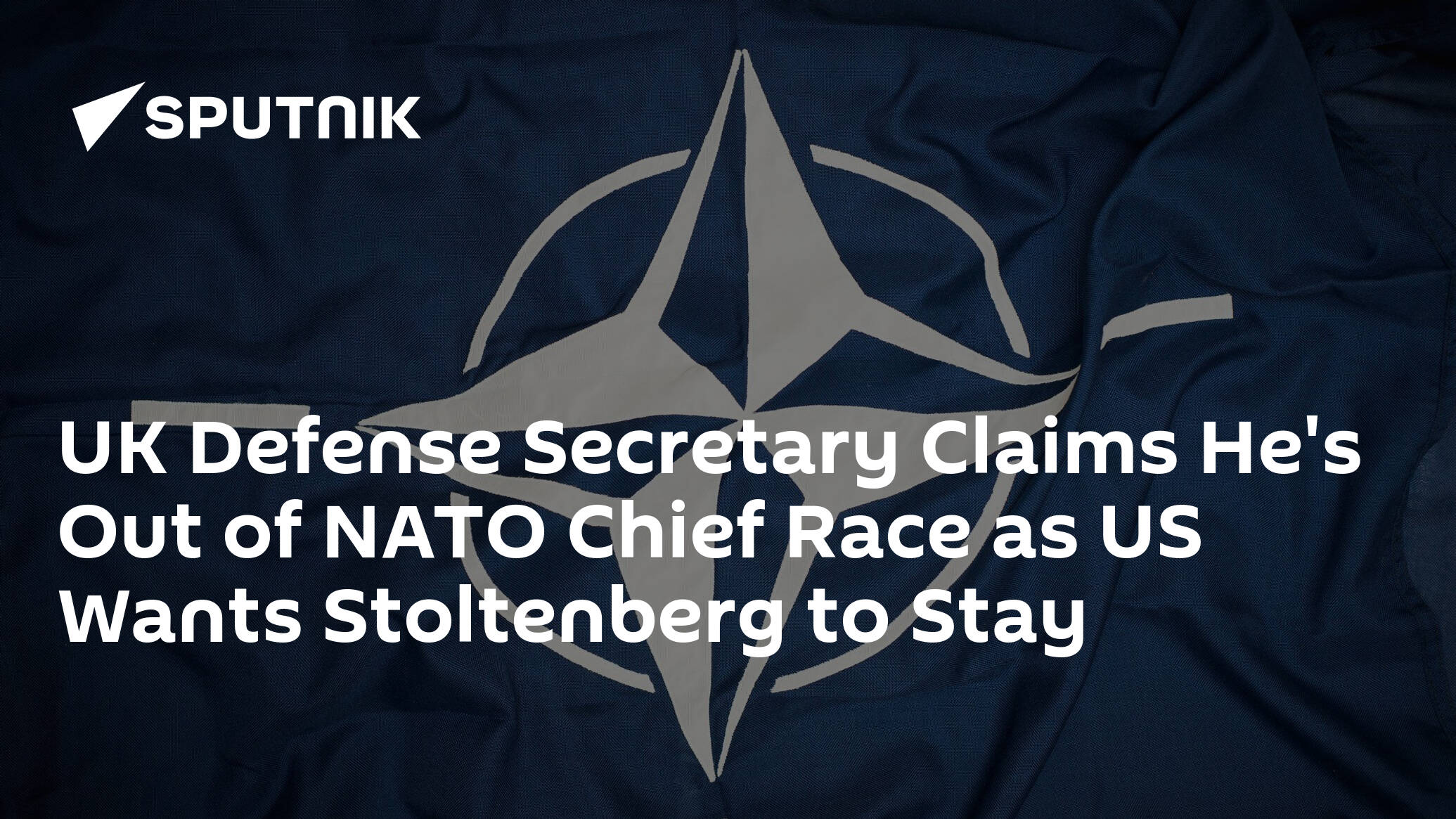 UK Defense Secretary Claims He's Out of NATO Chief Race as US Wants Stoltenberg to Stay