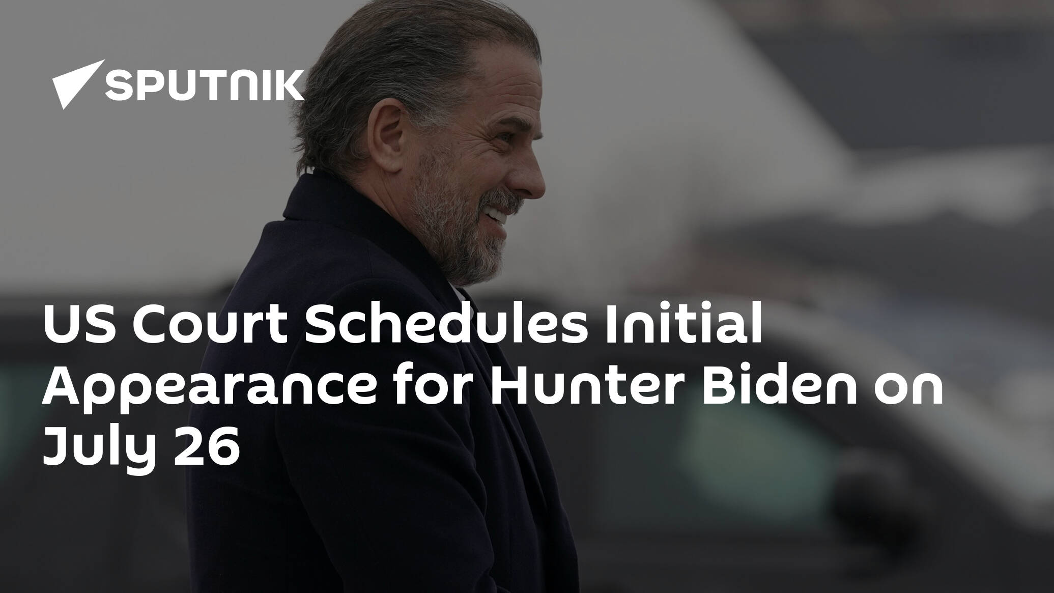 US Court Schedules Initial Appearance for Hunter Biden on July 26