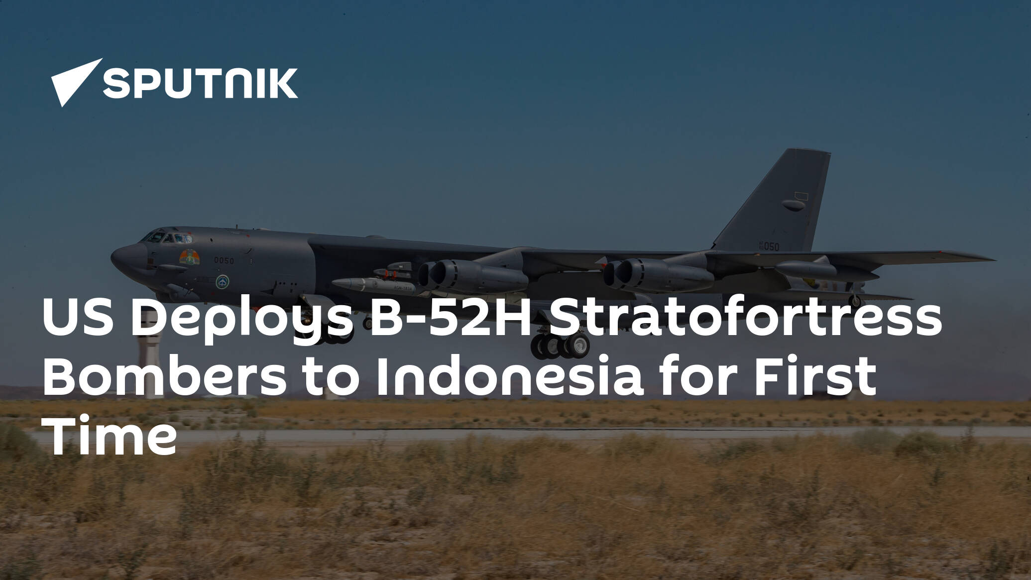 US Deploys B-52H Stratofortress Bombers to Indonesia for First Time