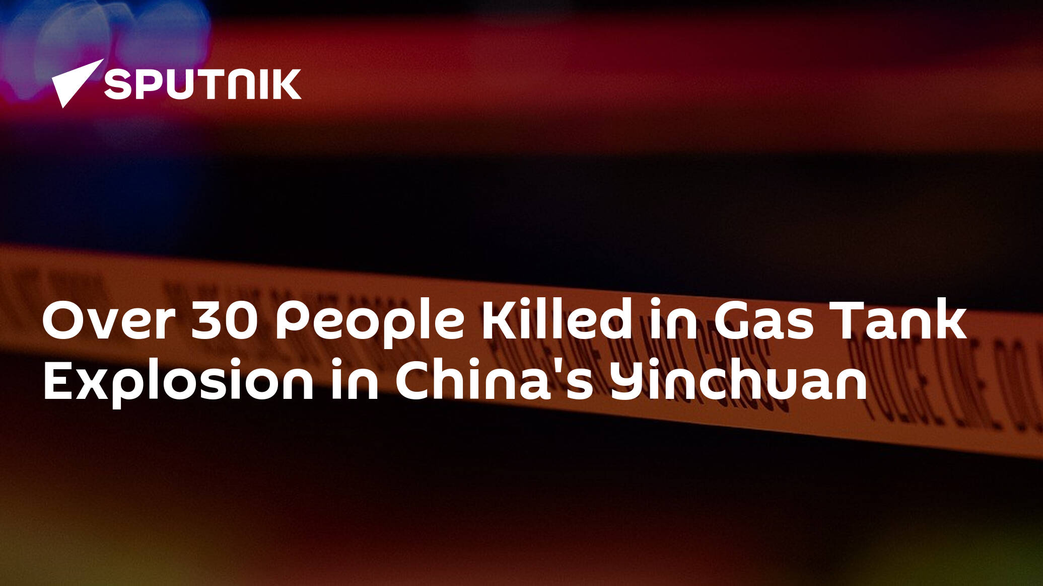 Over 30 People Killed in Gas Tank Explosion in China's Yinchuan