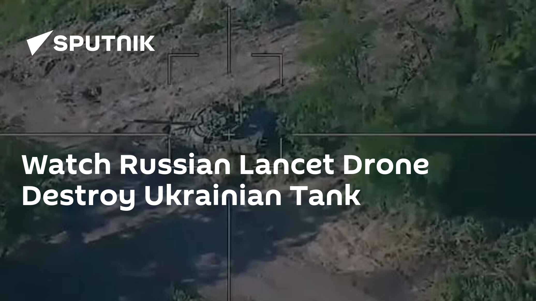 Watch Russian Lancet Drone Home in on, Destroy Ukrainian Tank