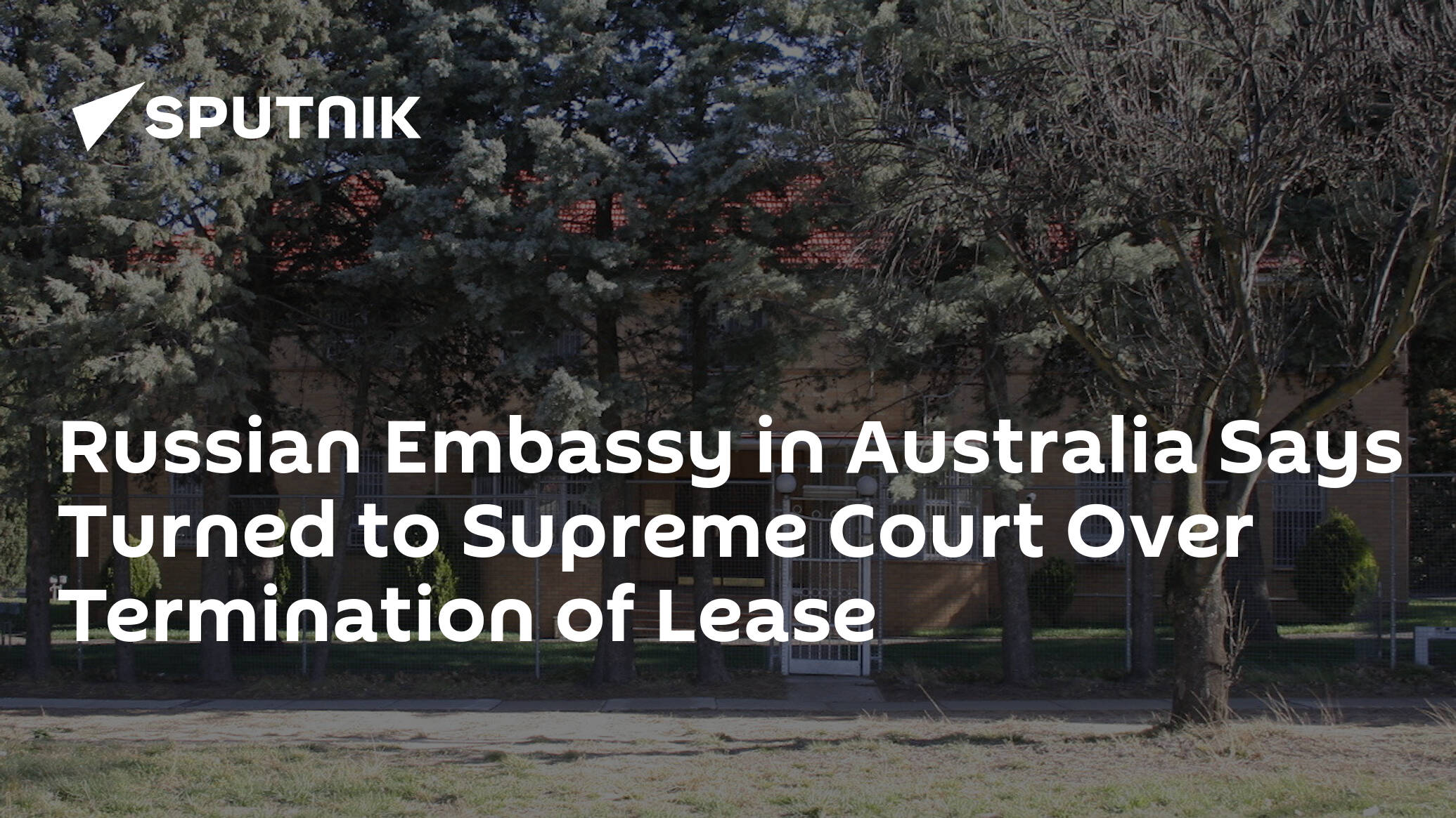 Russian Embassy in Australia Says Turned to Supreme Court Over Termination of Lease