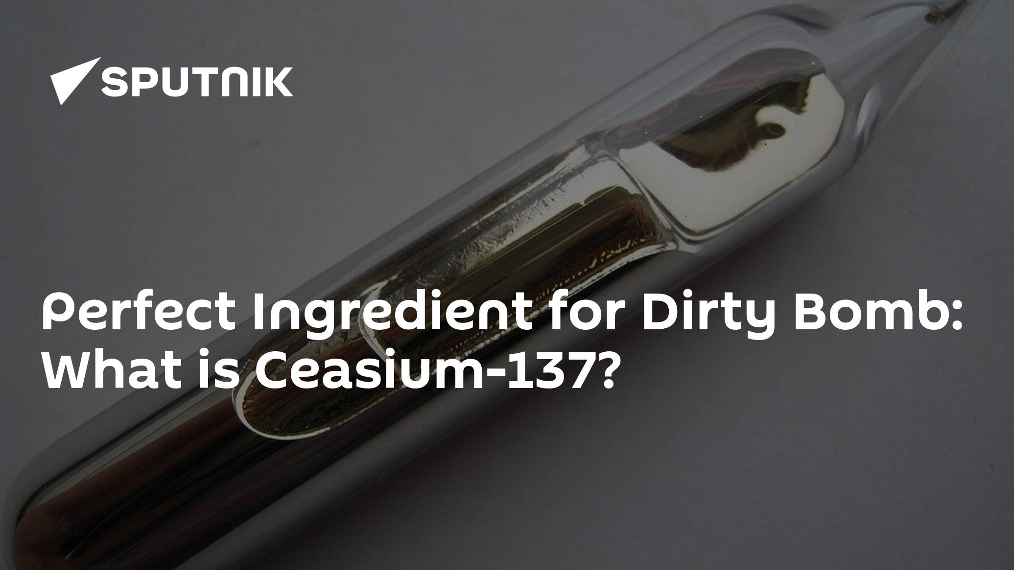 Perfect Ingredient for Dirty Bomb: What is Ceasium-137?