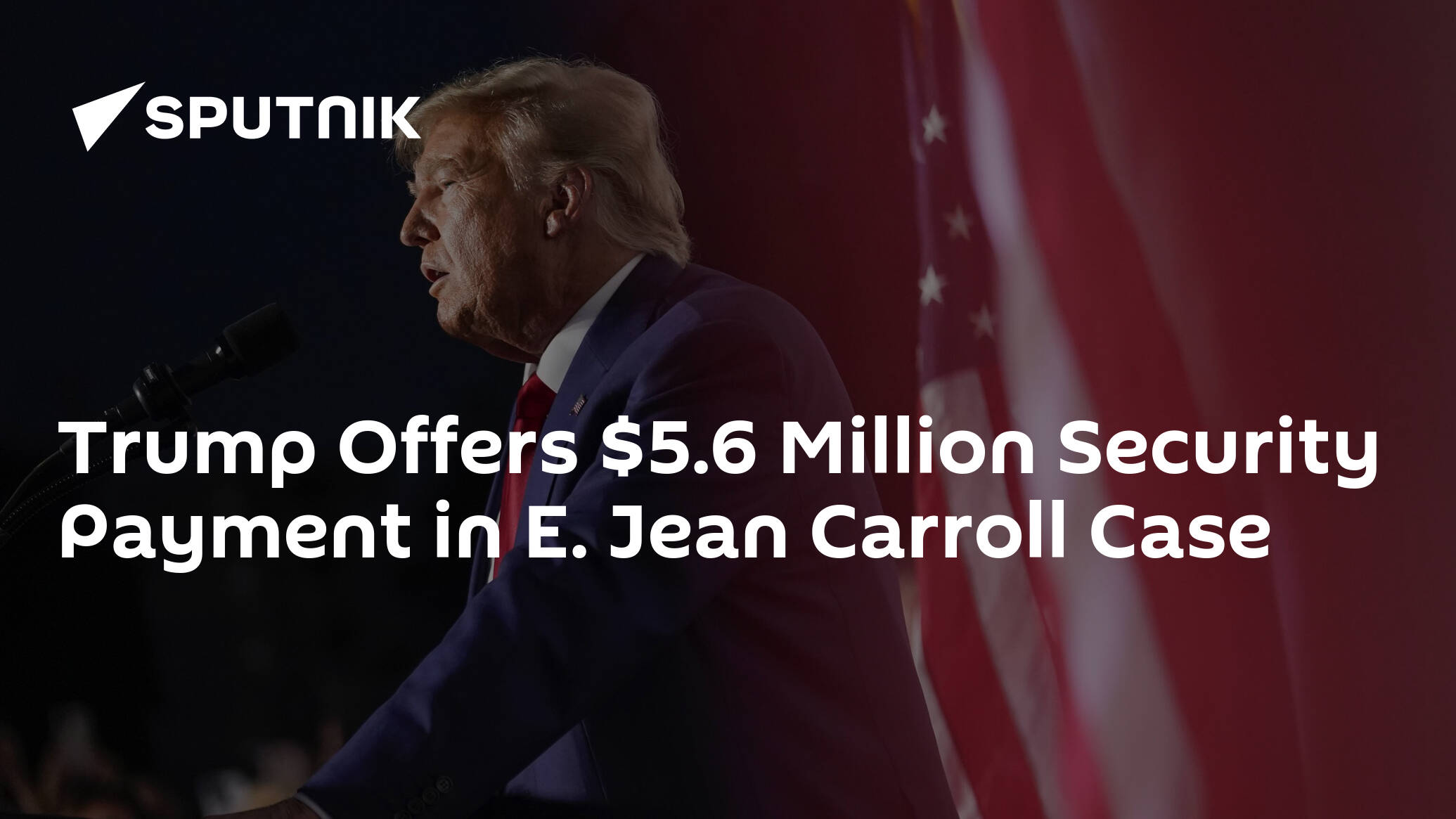 Trump Offers .6 Million Security Payment in E. Jean Carroll Case