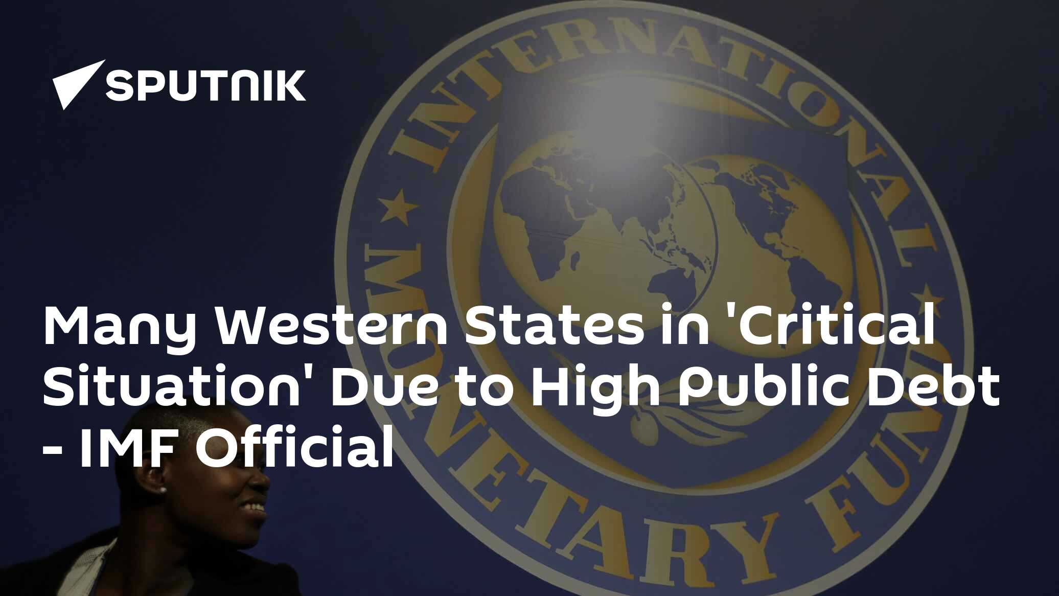 Many Western States in 'Critical Situation' Due to High Public Debt – IMF Official Many Western States in 'Critical Situation' Due to High Public Debt – IMF Official
