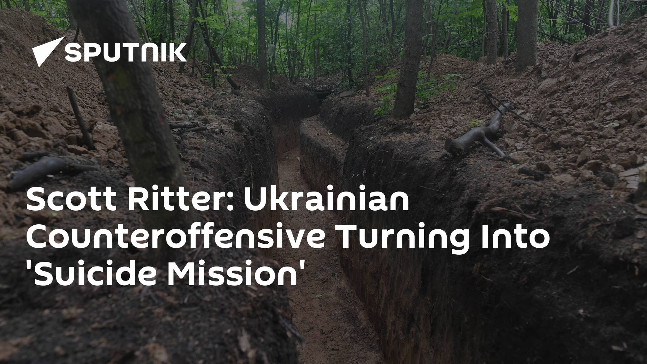 Scott Ritter: Ukrainian Counteroffensive Turning Into 'Suicide Mission'