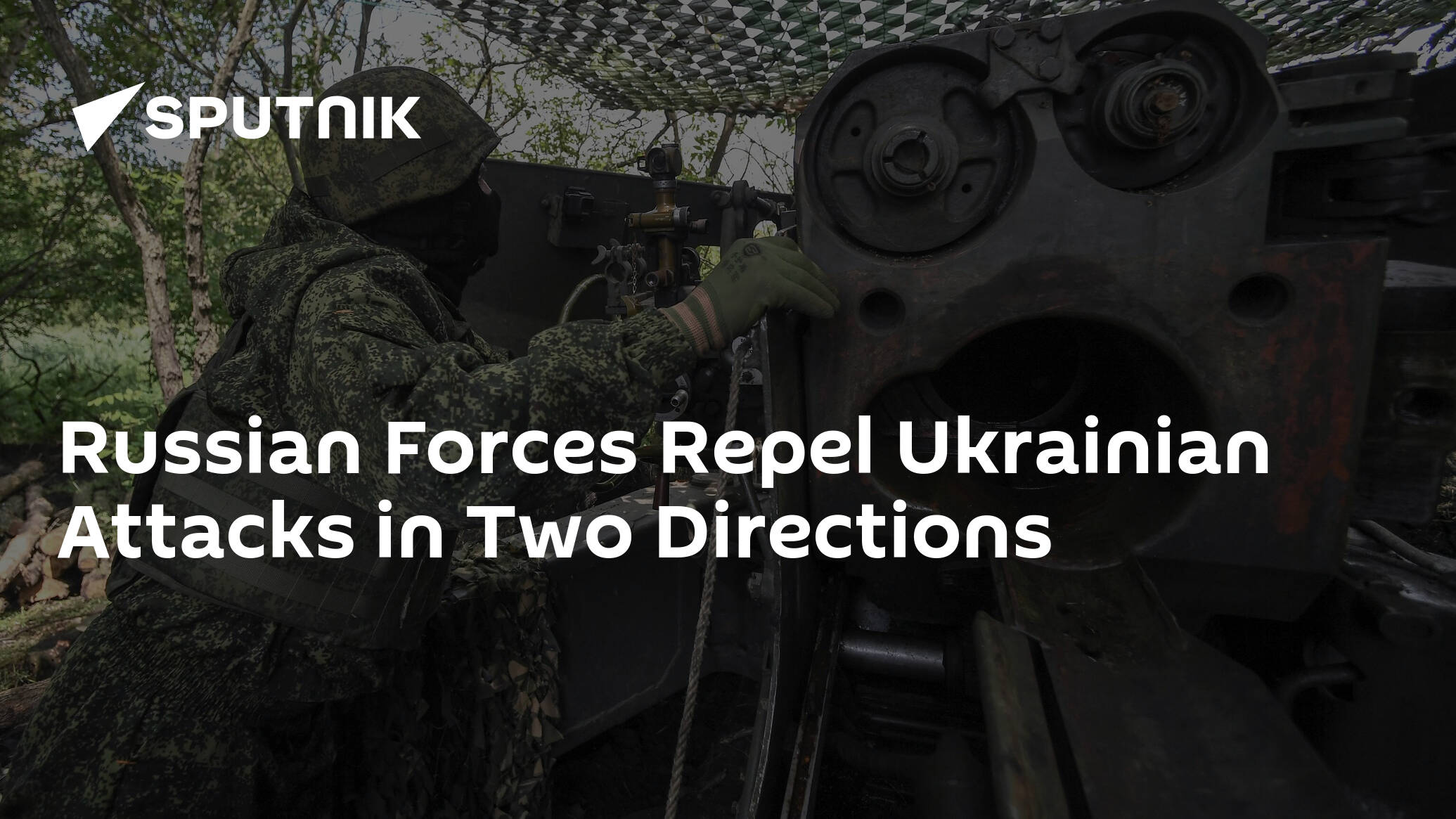 Russian Forces Repel Ukrainian Attacks in Two Directions