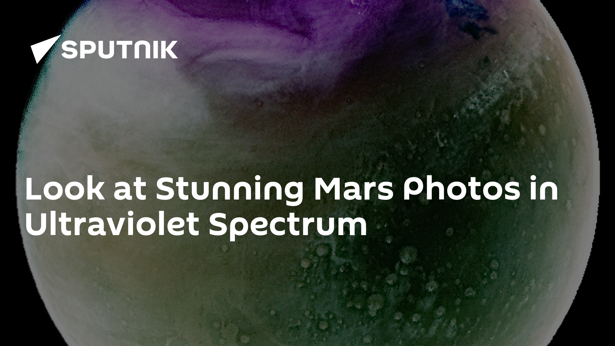 Look at Stunning Mars Photos in Ultraviolet Spectrum