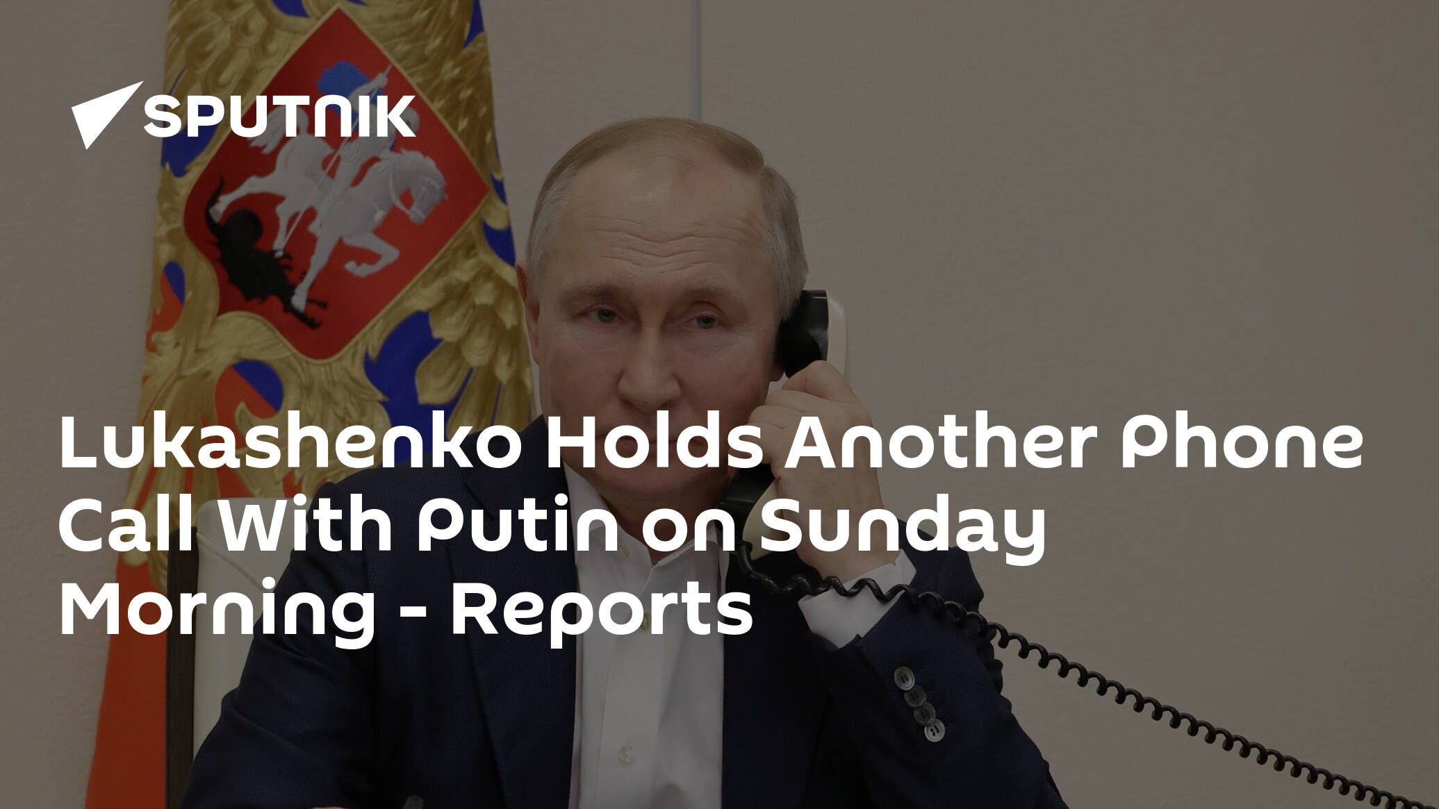 Lukashenko Holds Another Phone Call With Putin on Sunday Morning – Reports