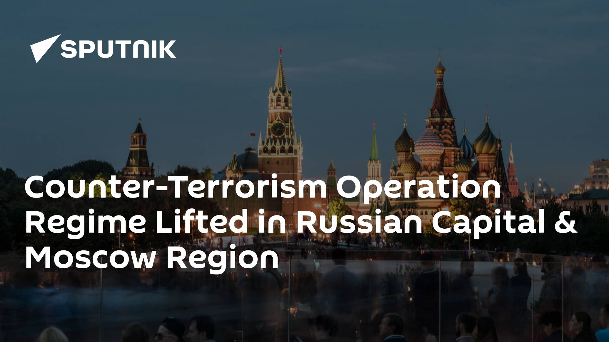 Counter-Terrorist Operation Regime Lifted in Moscow, Moscow Region