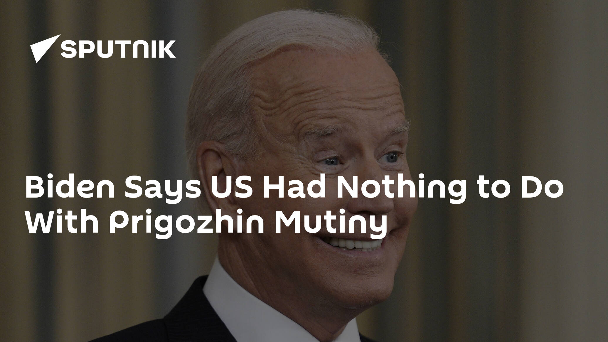 Biden Says US Had Nothing to Do With Prigozhin Mutiny