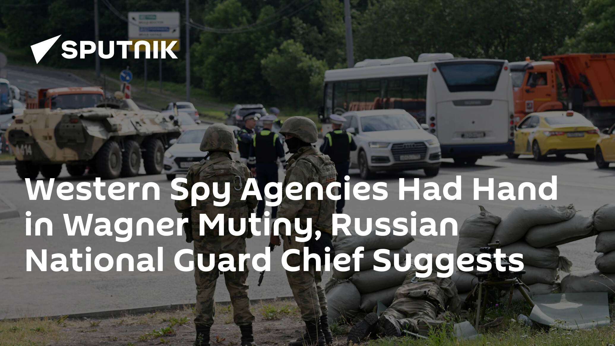 Western Spy Agencies Had Hand in Wagner Mutiny, Russian National Guard Chief Suggests