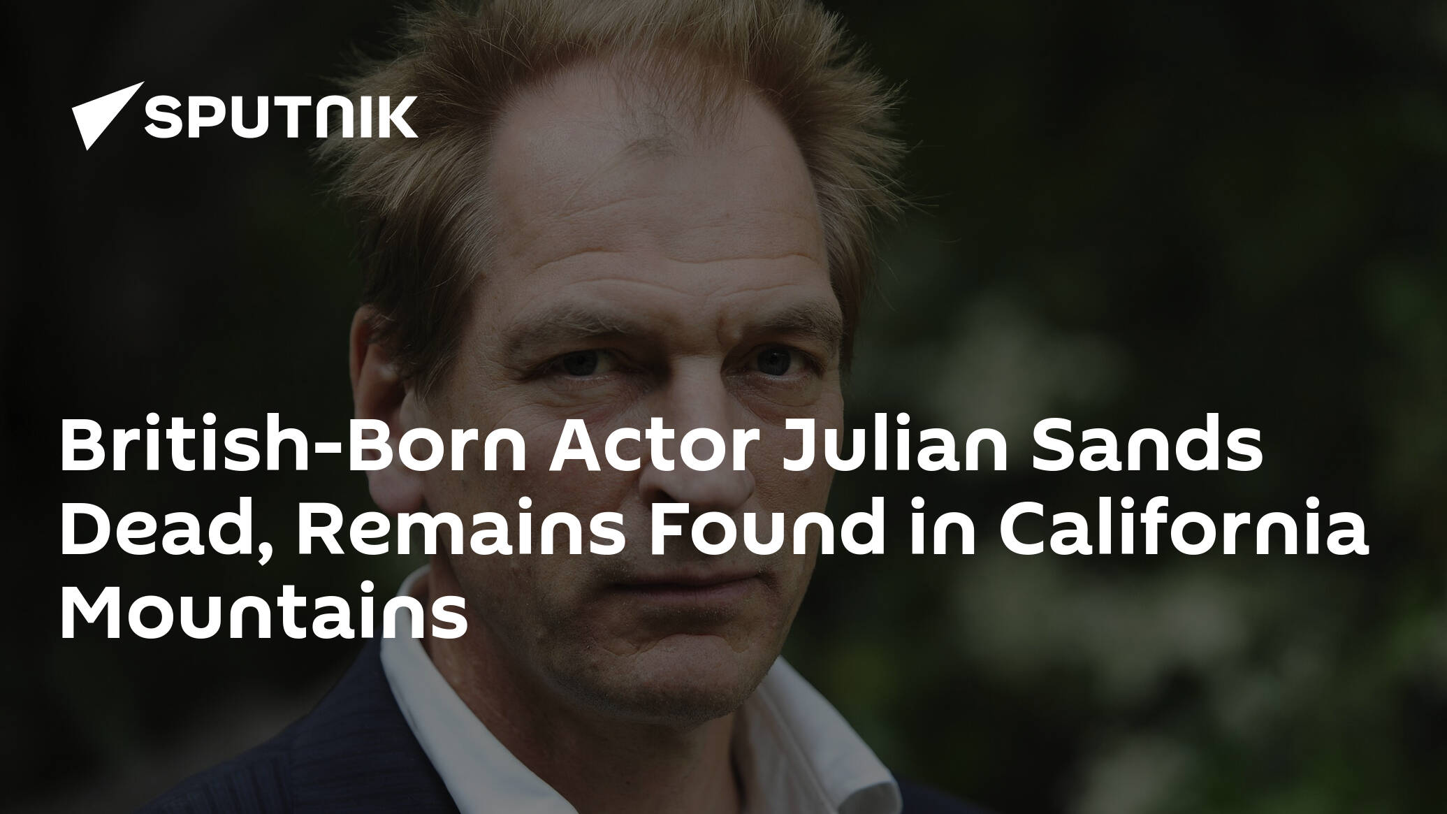 British-Born Actor Julian Sands Dead, Remains Found in California Mountains