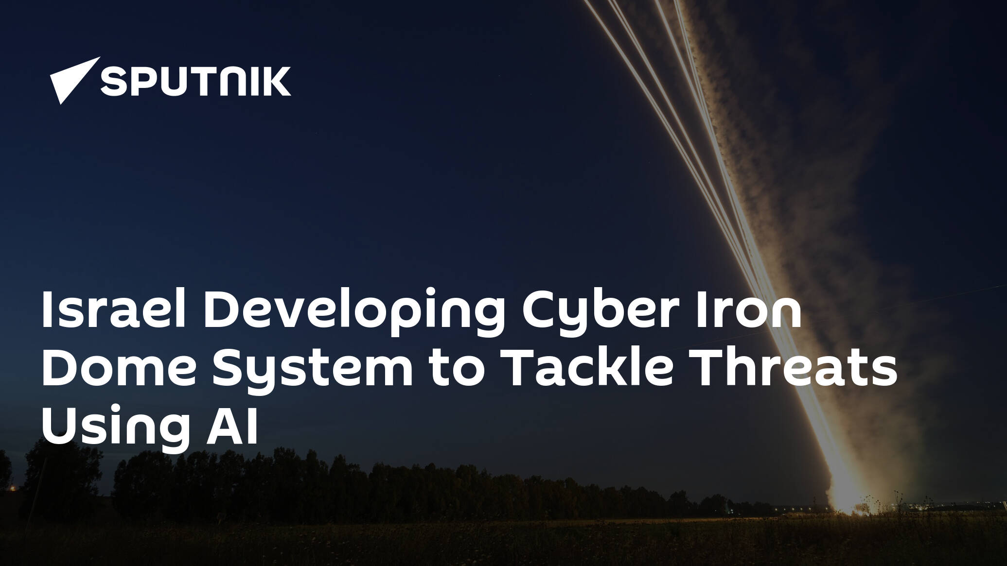 Israel Developing Cyber Iron Dome System to Tackle Threats Using AI