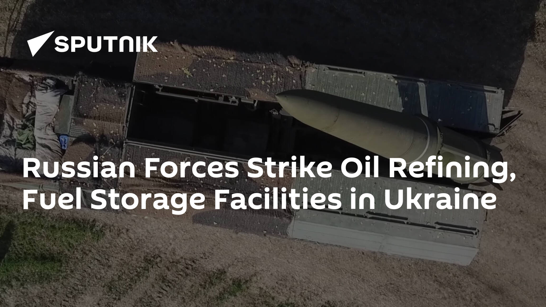 Russian Forces Strike Oil Refining, Fuel Storage Facilities in Ukraine