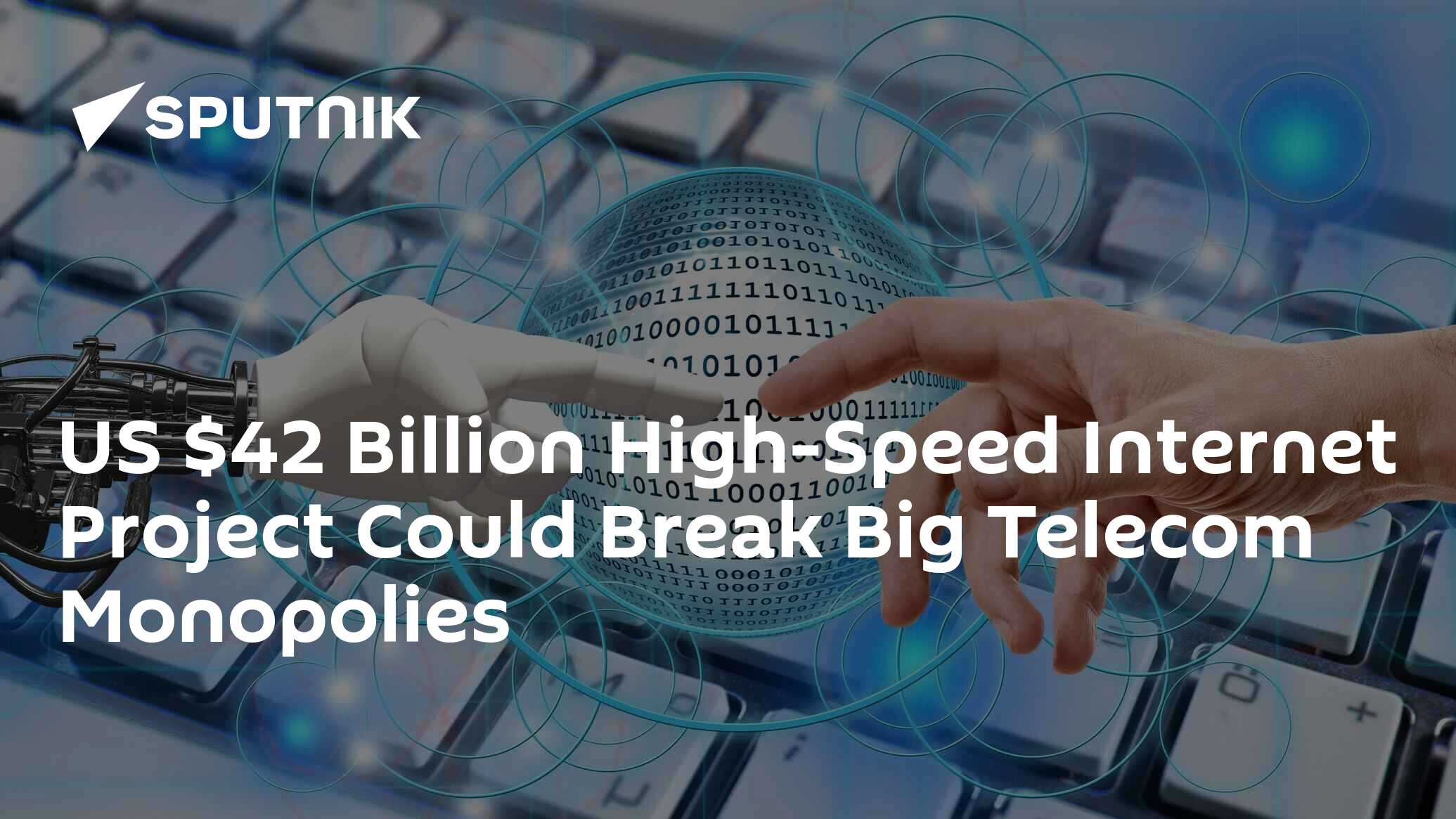 US $42 Billion High-Speed Internet Project Could Break Big Telecom ...