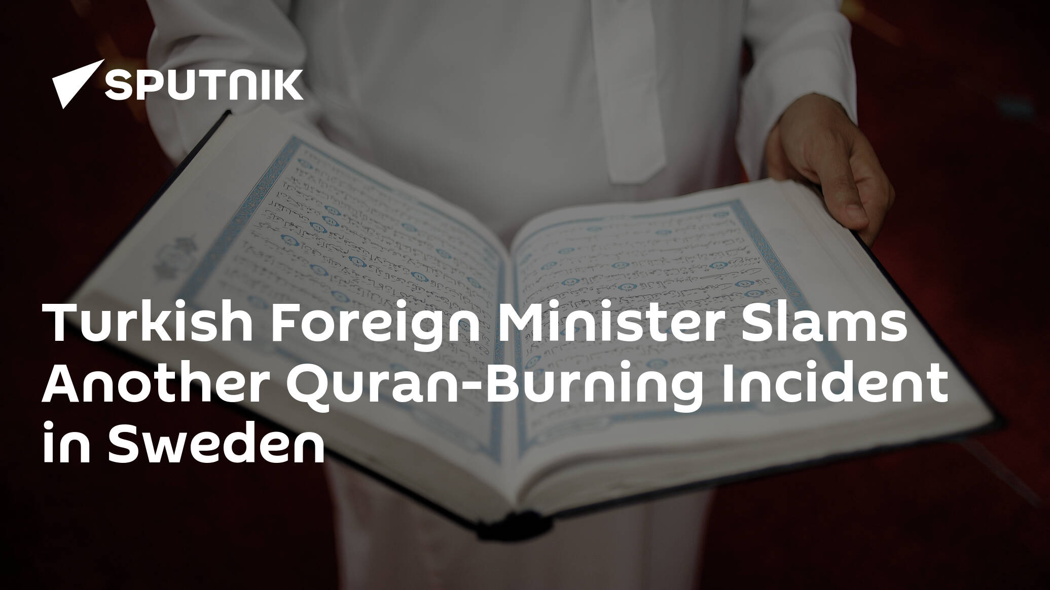 Turkish Foreign Minister Slams Another Quran-Burning Incident in Sweden