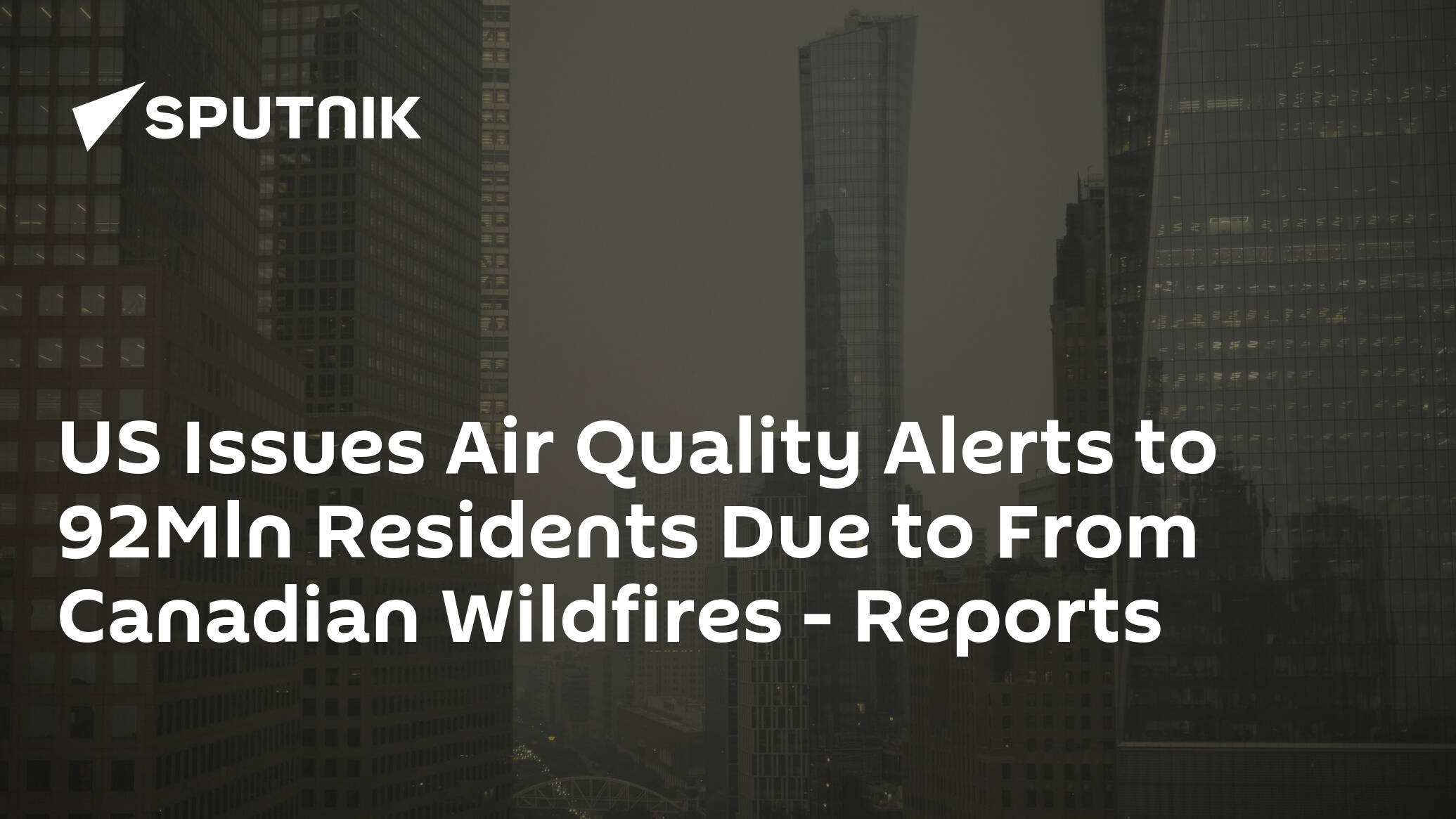 US Issues Air Quality Alerts to 92Mln Residents Due to From Canadian Wildfires – Reports