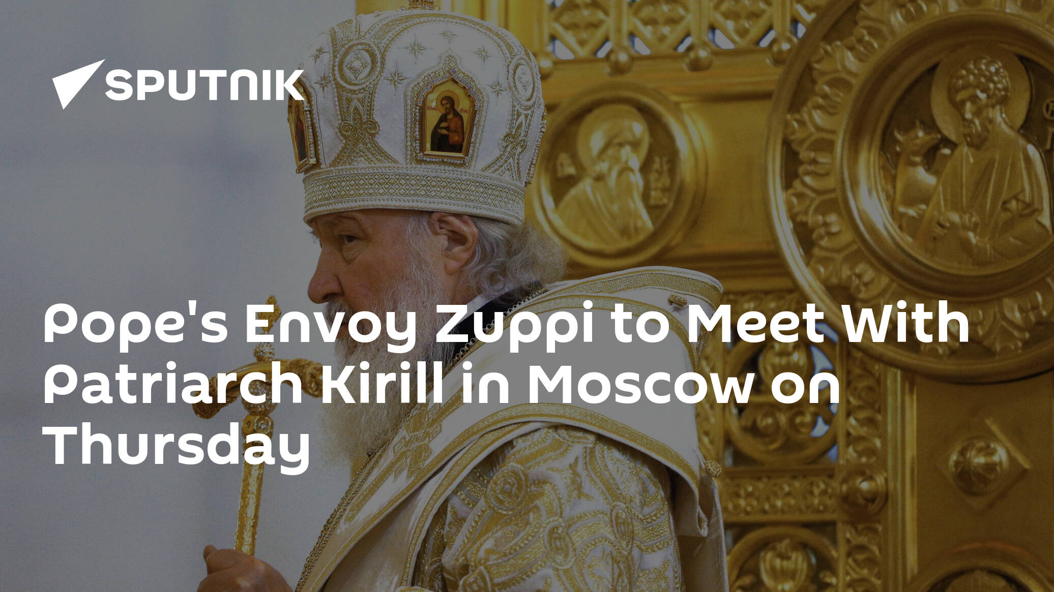 Pope's Envoy Zuppi to Meet With Patriarch Kirill in Moscow on Thursday