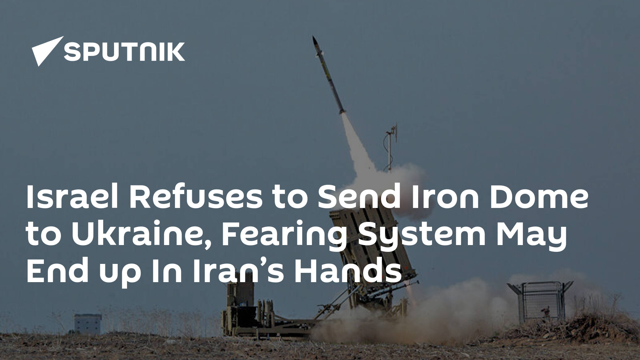 Israel Refuses to Send Iron Dome System to Ukraine for Fear of It Getting to Iran – Netanyahu