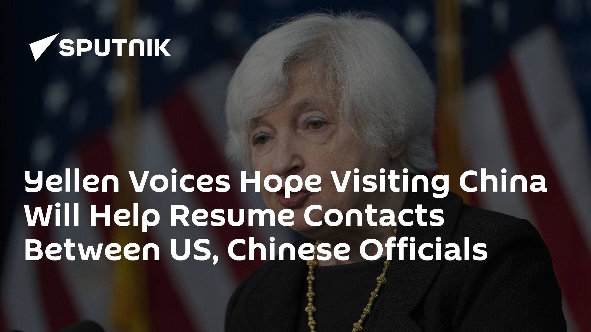 Yellen Voices Hope Visiting China Will Help Resume Contacts Between US, Chinese Officials