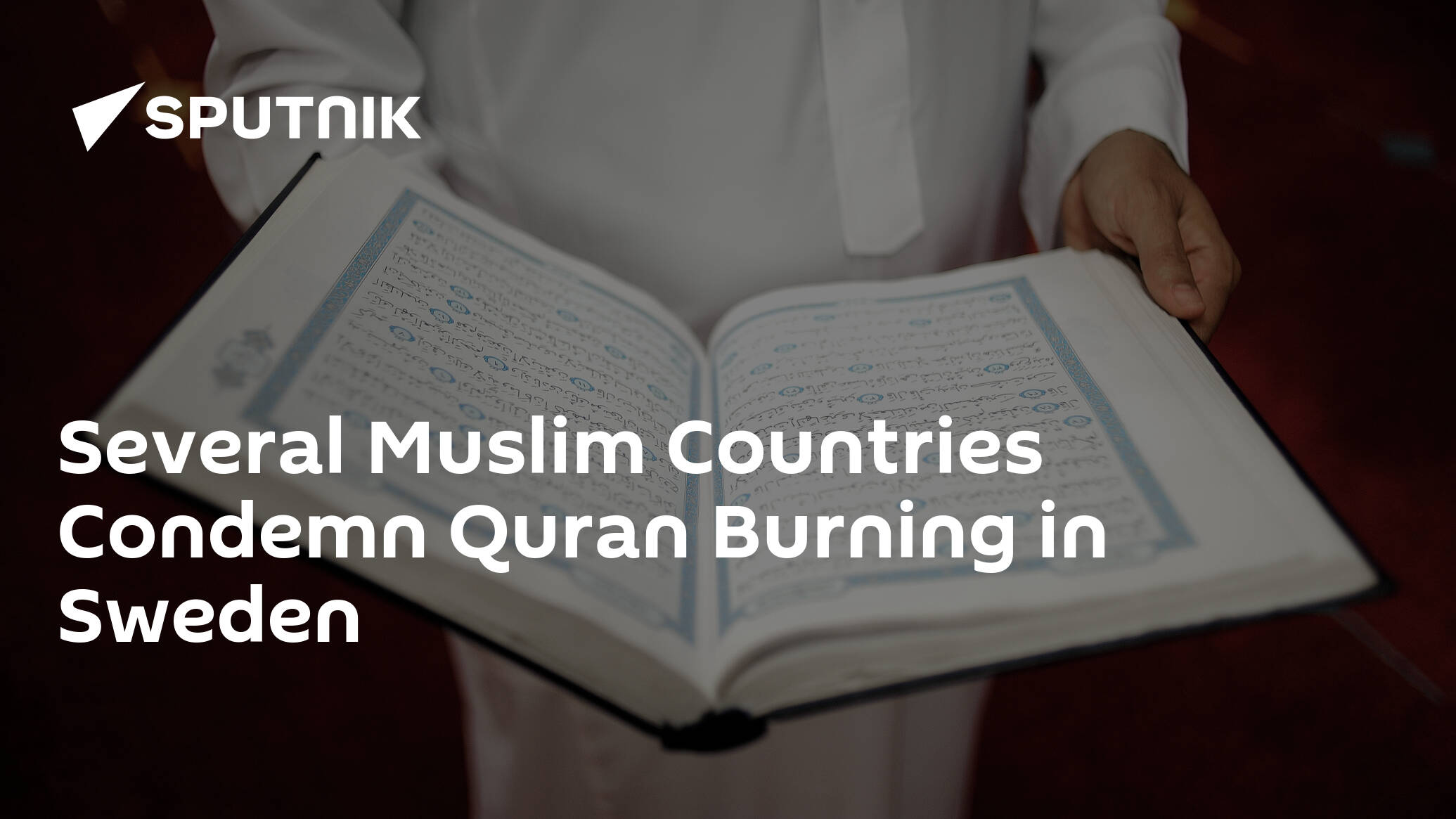 Several Muslim Countries Condemn Quran Burning in Sweden